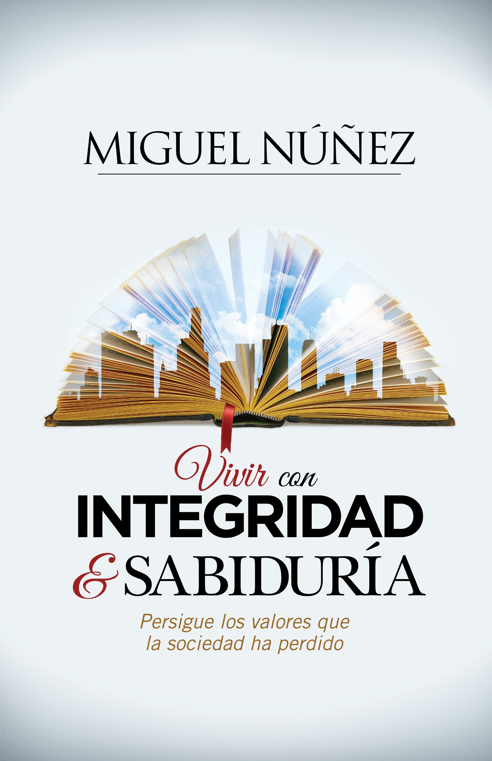 Vivir con integridad y sabiduría: Persigue los valores que la sociedad ha perdido (Spanish Edition)