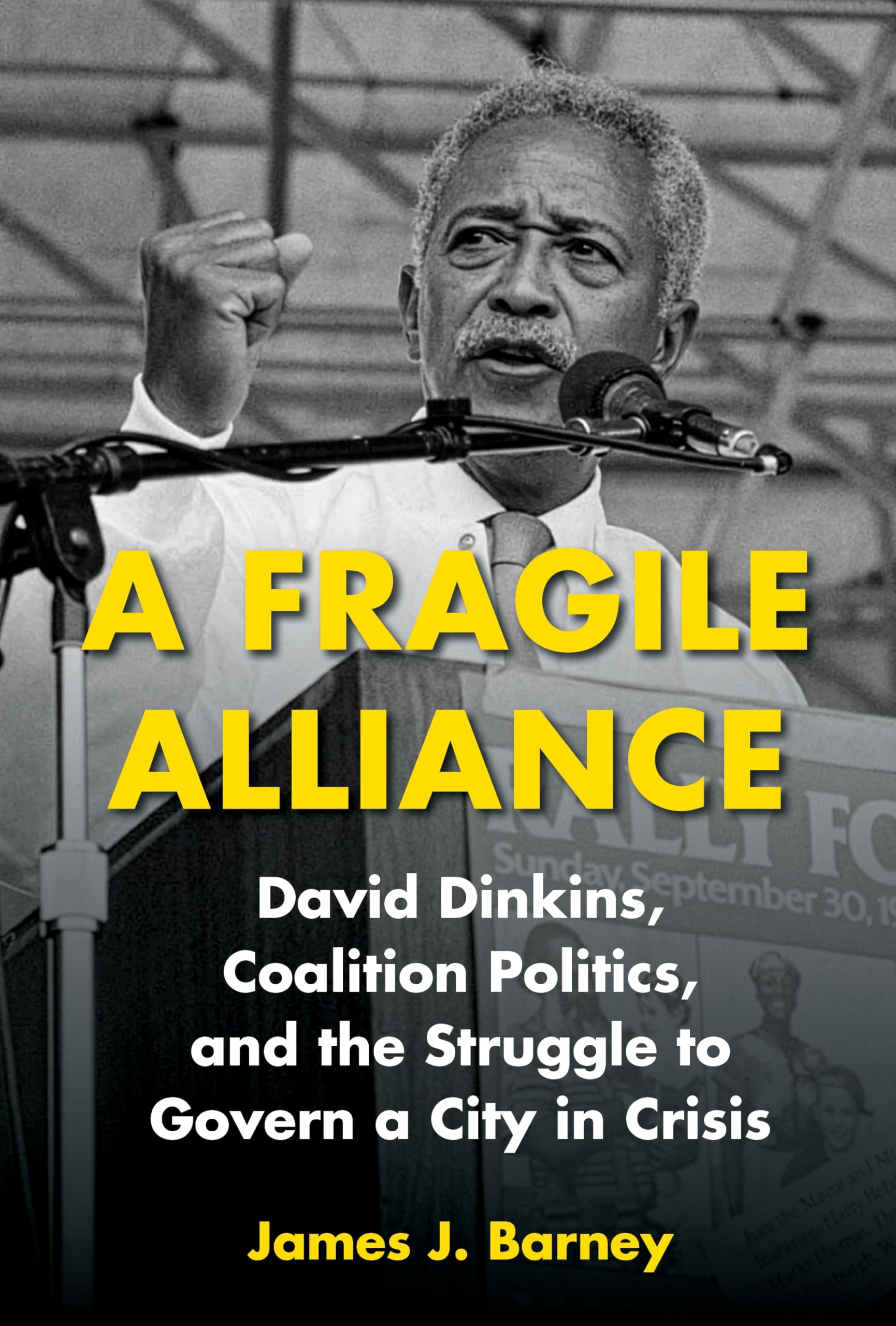 A Fragile Alliance: David Dinkins, Coalition Politics, and the Struggle to Govern a City in Crisis
