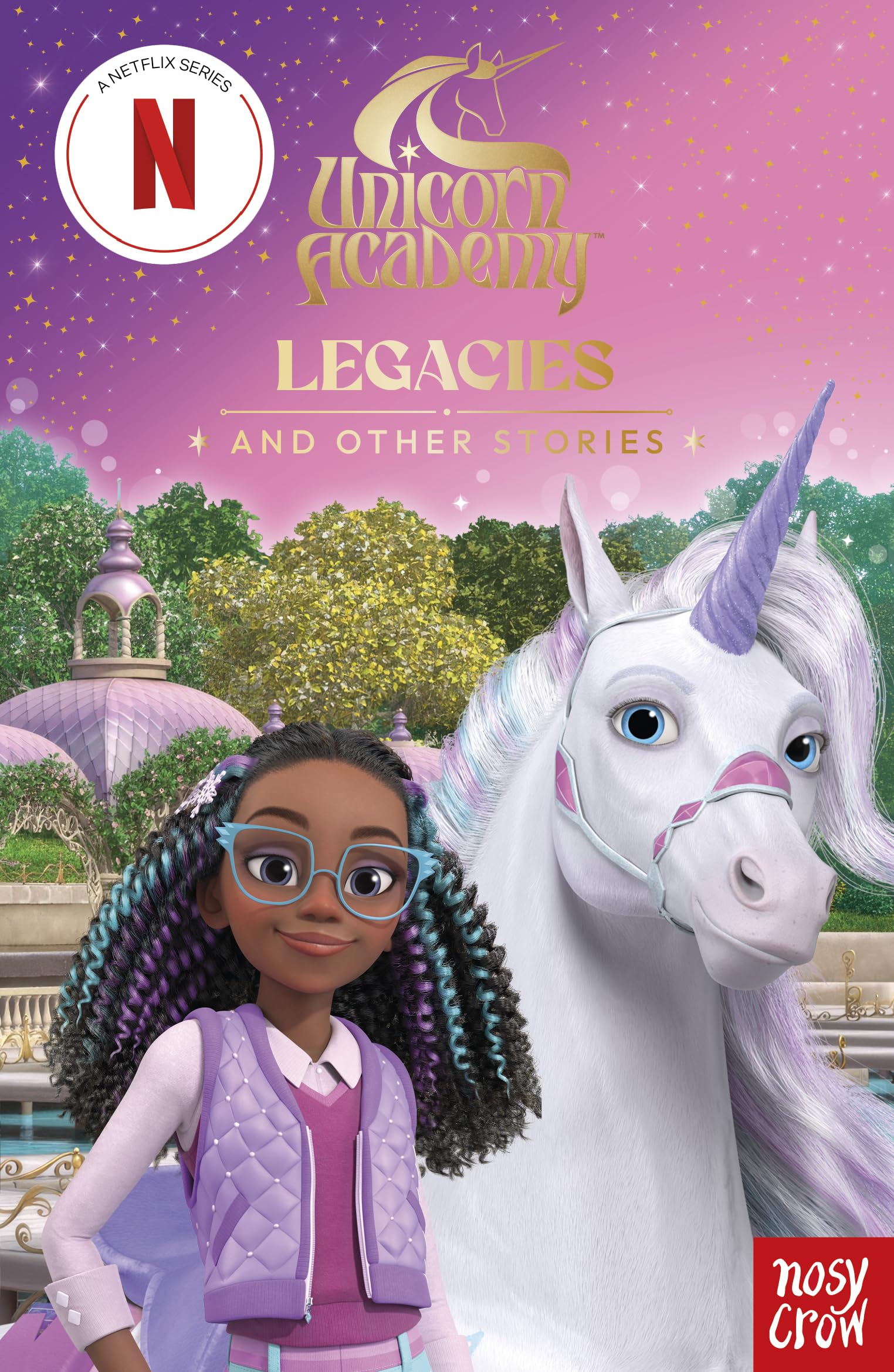 Unicorn Academy: Legacies and other stories: An illustrated first chapter book for fans of the official Netflix series (Unicorn Academy: TV tie-in titles)