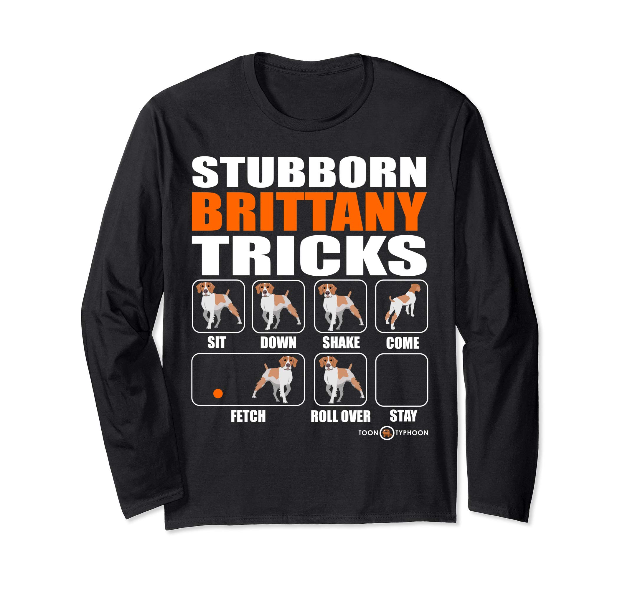 Amusing Stubborn Brittany Dog Tricks Long Sleeve T-Shirt