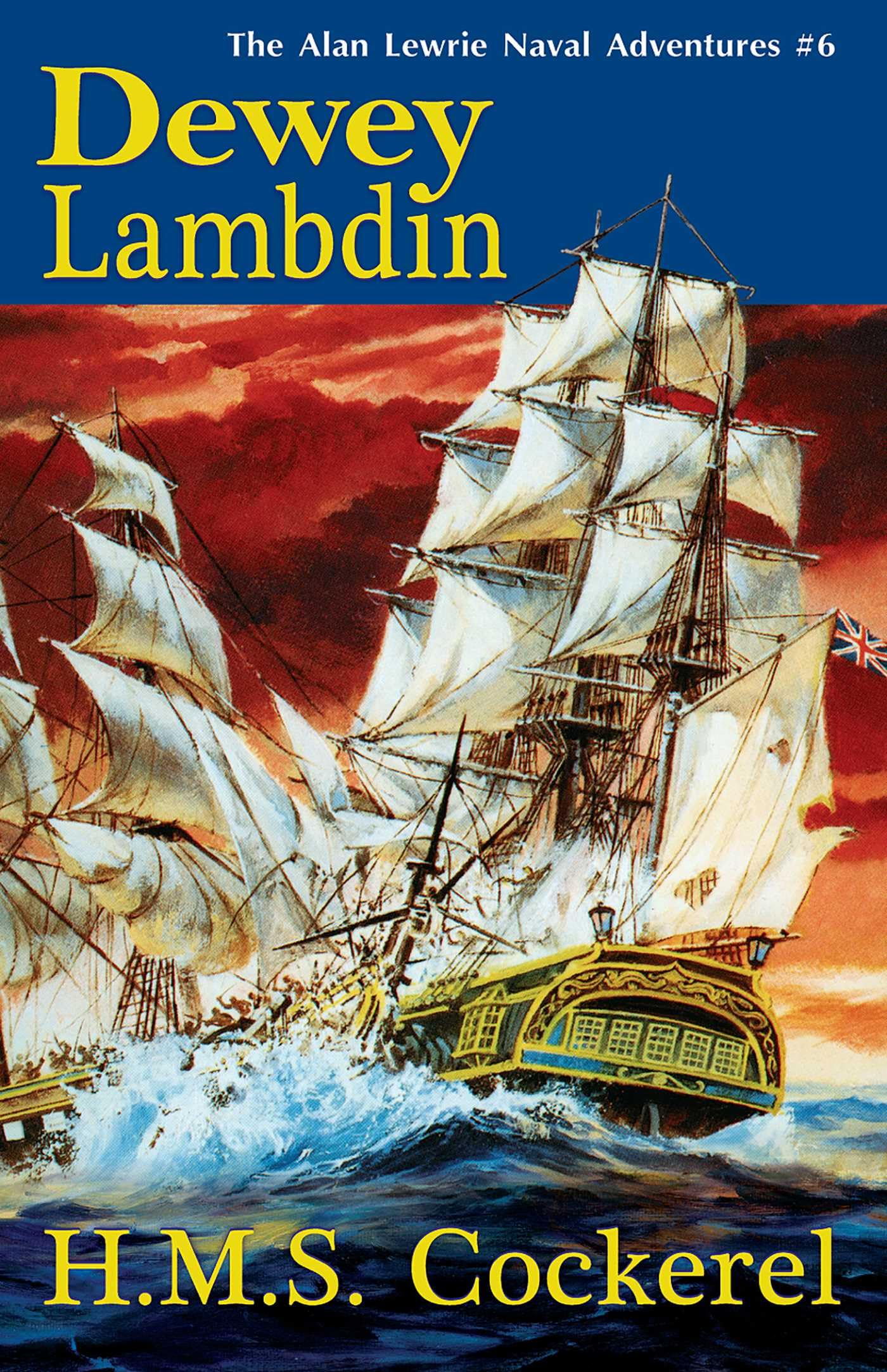 H.M.S. Cockerel: 6 (Alan Lewrie Naval Adventures)
