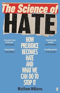 The Science of Hate: How prejudice becomes hate and what we can do to stop it
