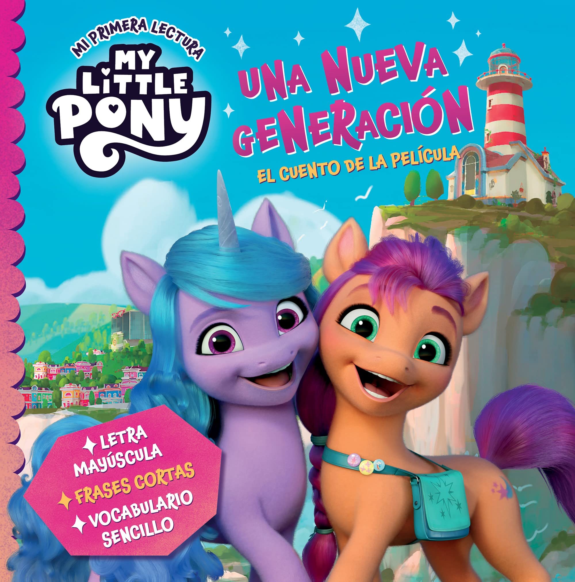 My Little Pony. Mi primera lectura - Una nueva generación (el cuento de la película): Letra mayúscula, frases cortas y vocabulario sencillo (Cuentos infantiles)