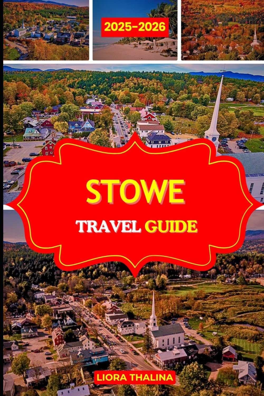 STOWE TRAVEL GUIDE 2025-2026: Discover Why Stowe Vermont Is the Jewel of the Green Mountains with Scenic Routes, Waterfalls, Craft Breweries, and Classic New England Charm.