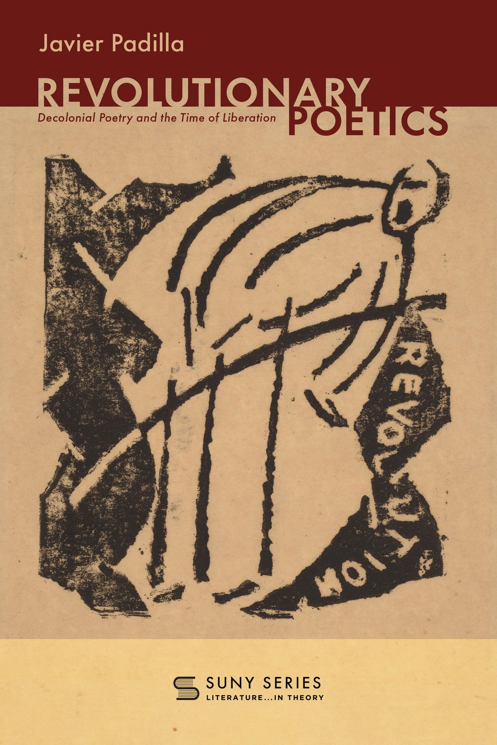 Revolutionary Poetics: Decolonial Poetry and the Time of Liberation (SUNY series, Literature... in Theory)