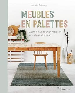 Meubles en palettes: 12 pas &agrave; pas pour un mobilier sain, r&eacute;cup et design