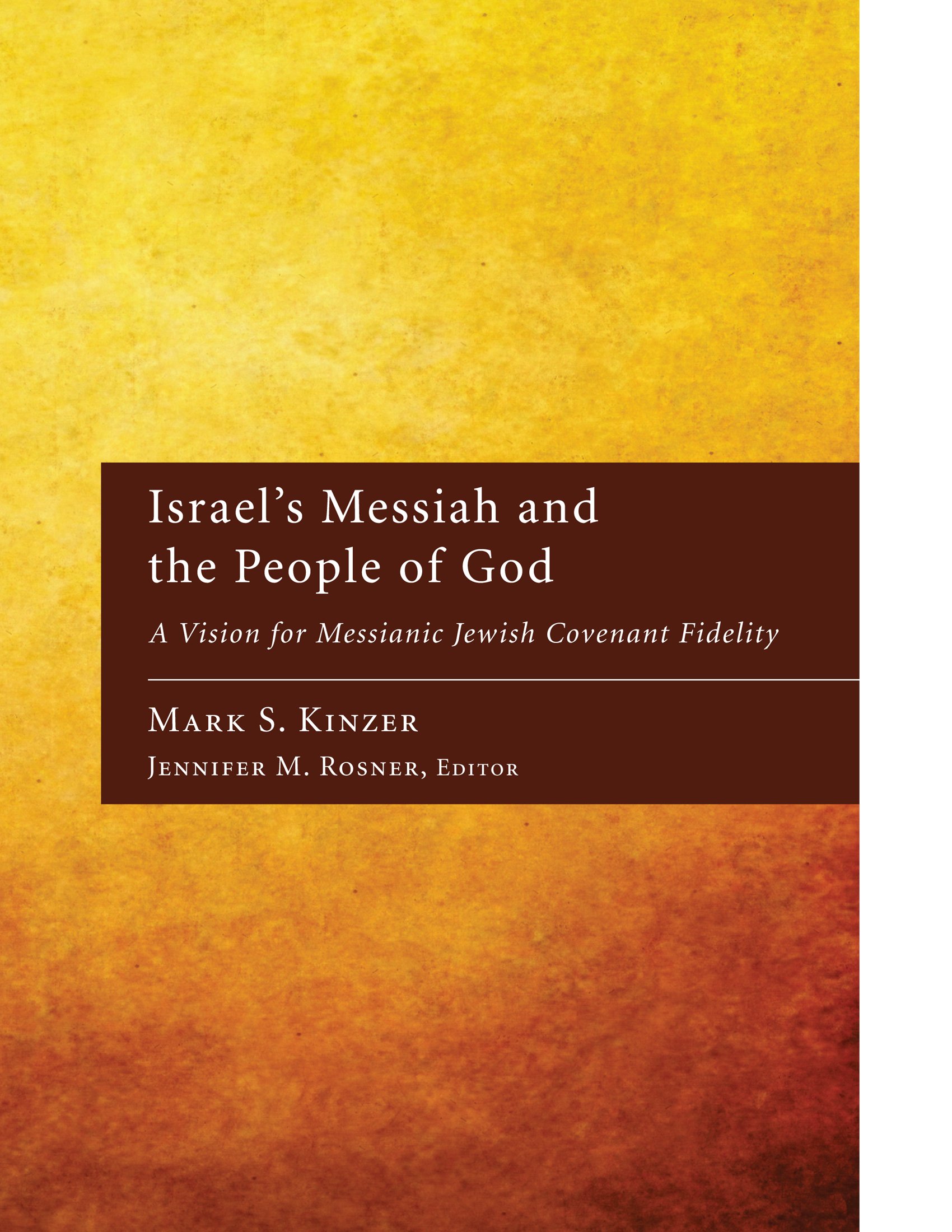 Israel's Messiah and the People of God: A Vision for Messianic Jewish Covenant Fidelity