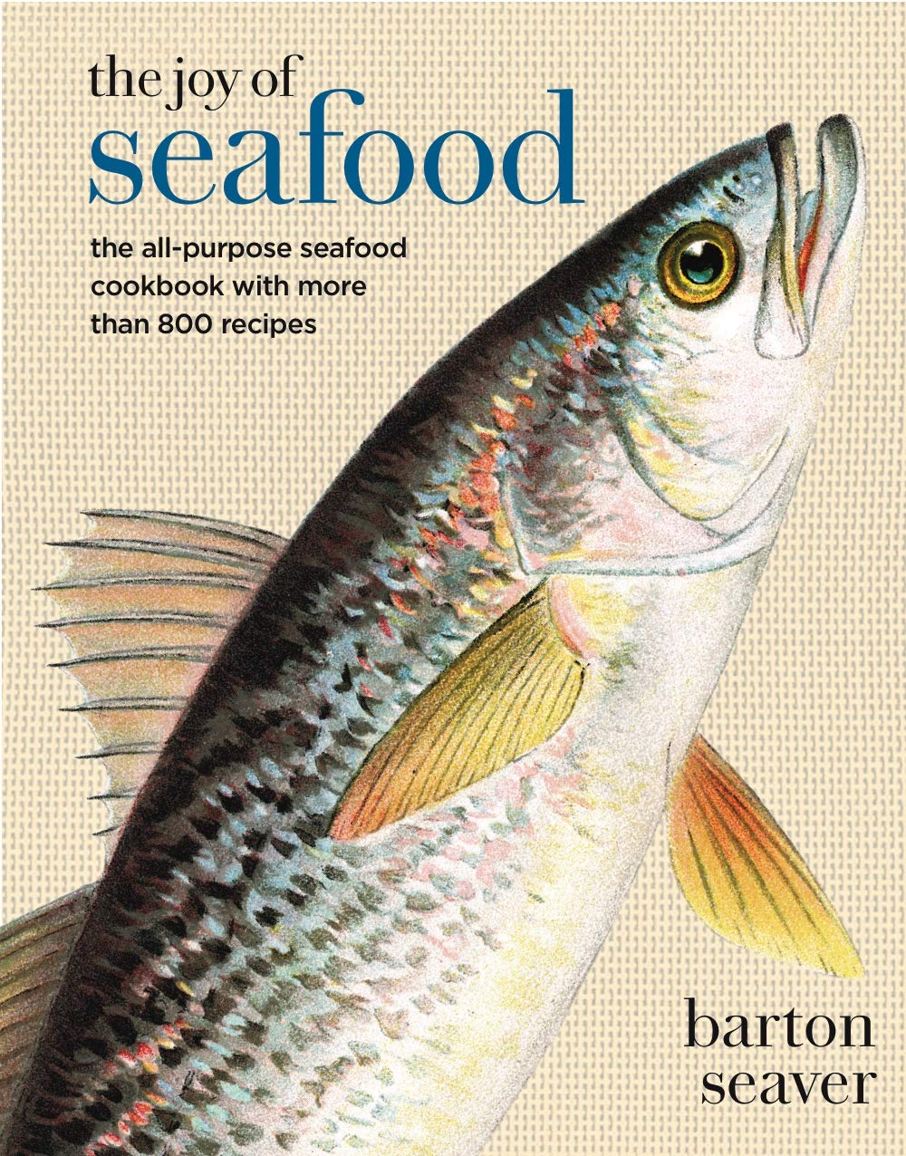 The Joy of Seafood: The All-Purpose Seafood Cookbook with More Than 90