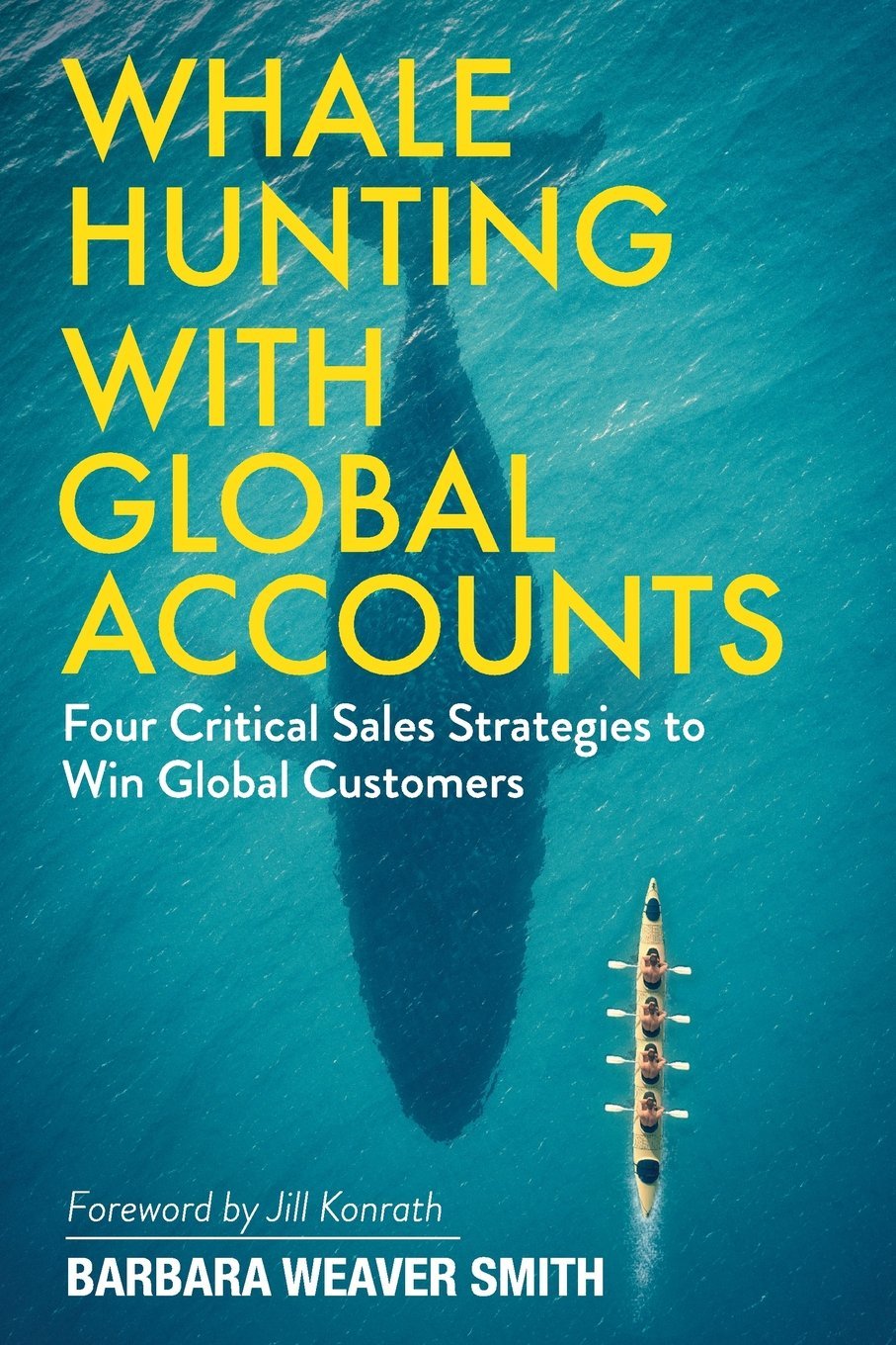 Whale Hunting With Global Accounts: Four Critical Sales Strategies to Win Global Customers