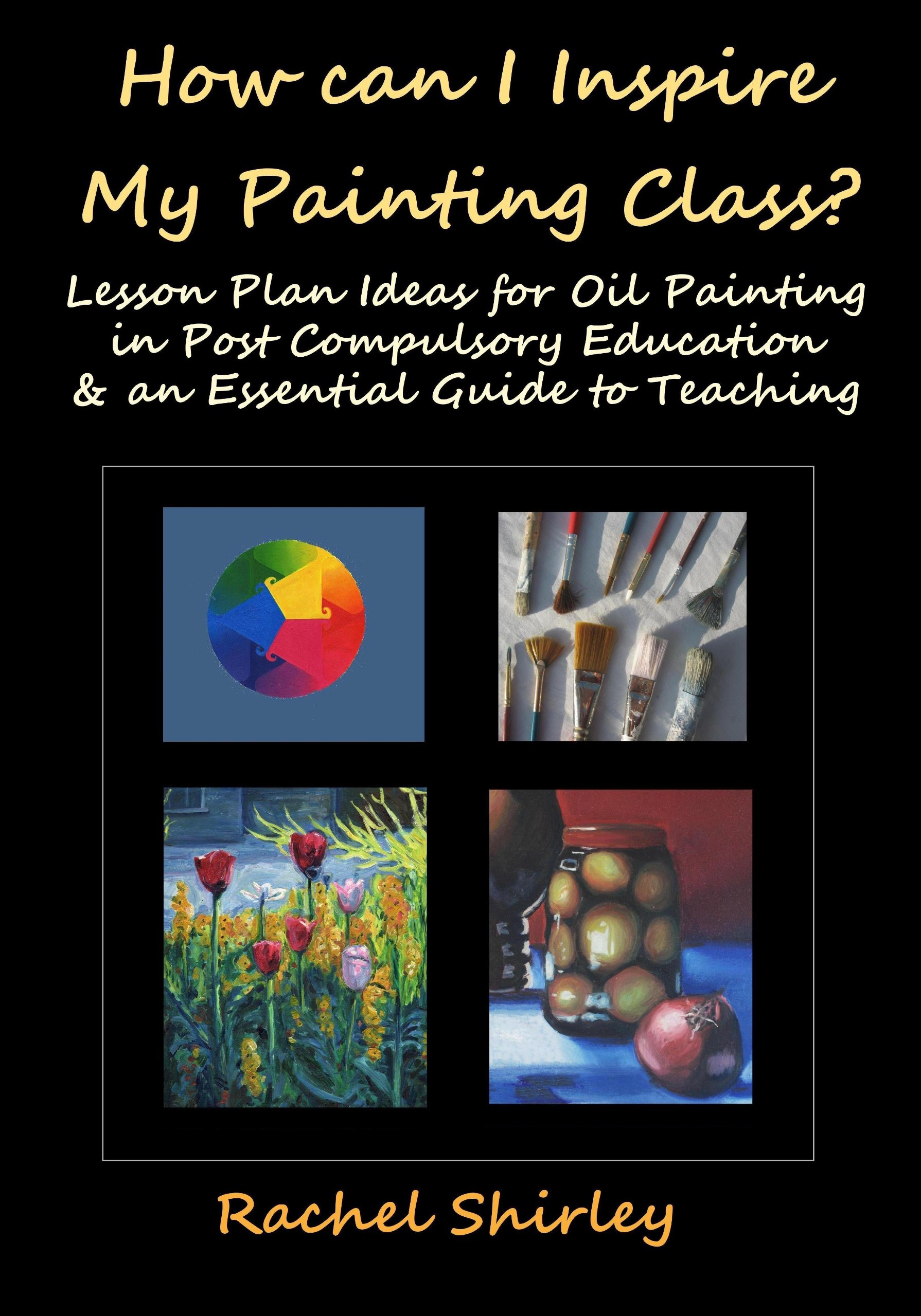 Buy How can I Inspire my Painting Class? Lesson Plan Ideas for Oil