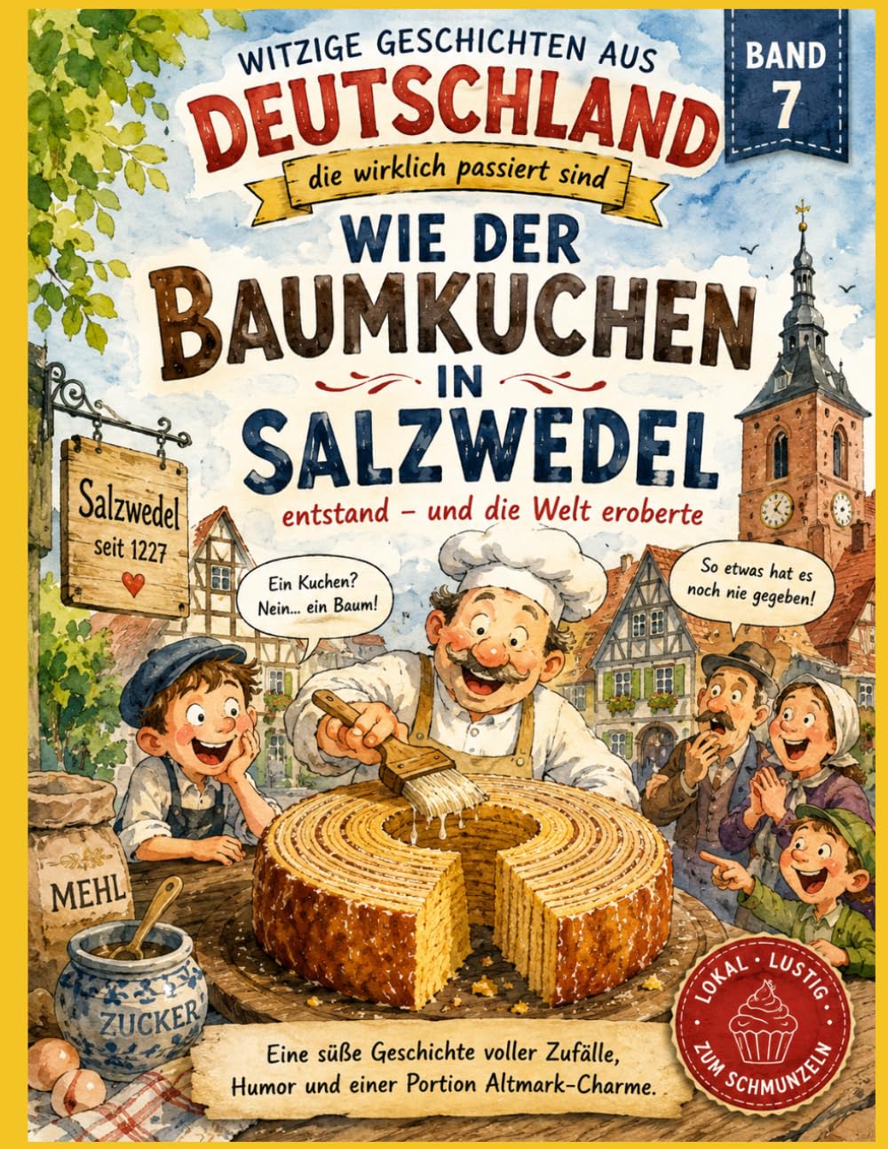 Wie der Baumkuchen in Salzwedel entstand, und die Welt eroberte (Witzige Geschichten aus Deutschland, die wirklich passiert sind)