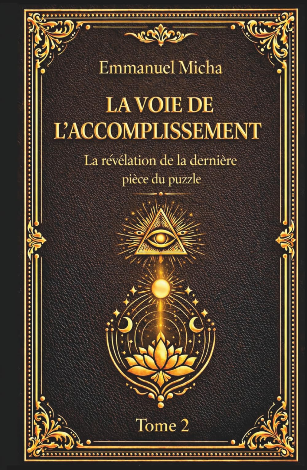 LA VOIE DE L’ACCOMPLISSEMENT: La révélation de la dernière pièce du puzzle