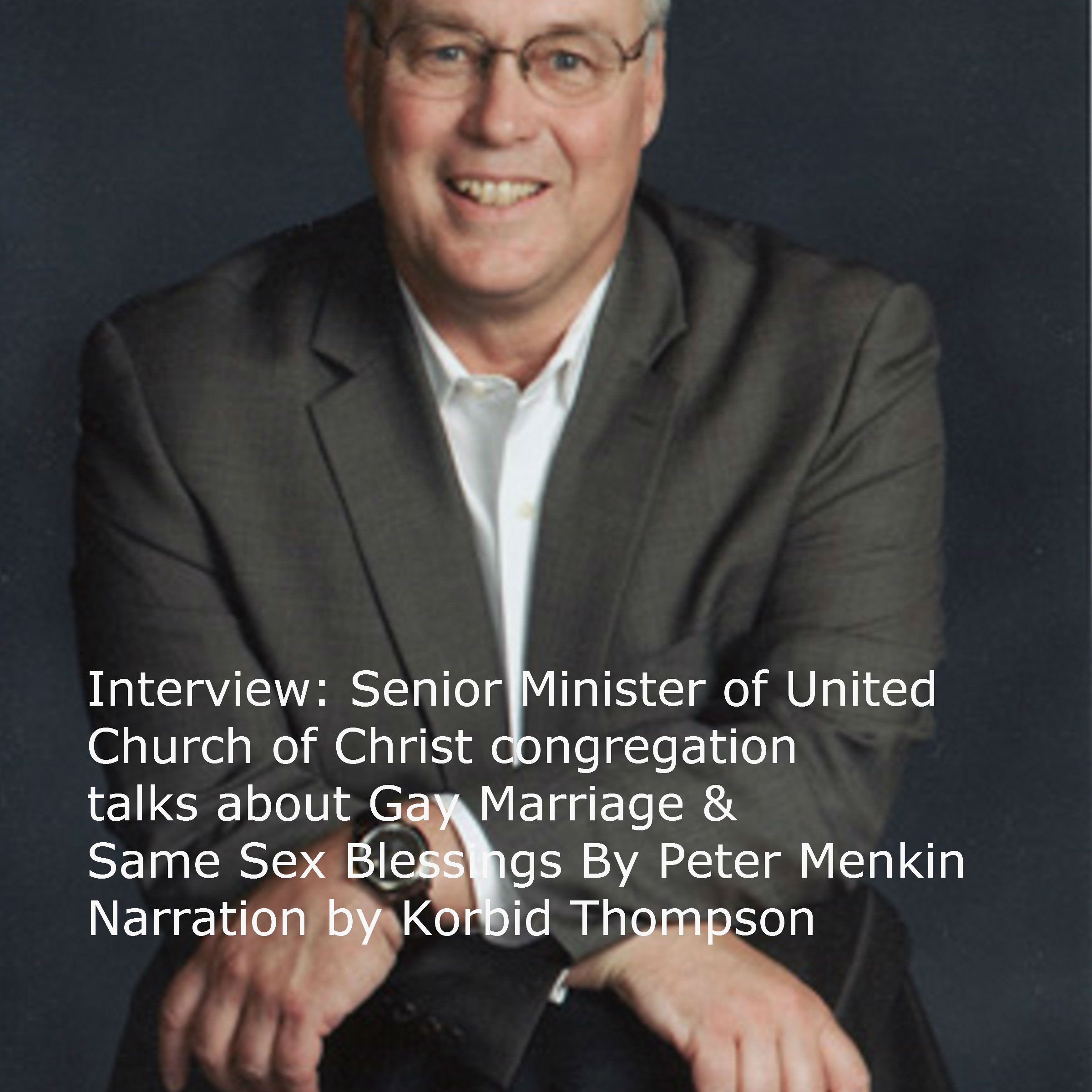 Interview: Senior Minister of United Church of Christ Congregation Talks about Gay Marriage & Same Sex Blessings