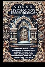 Norse Mythology, Legends and Legacy: Embark on an Exciting Journey into ...