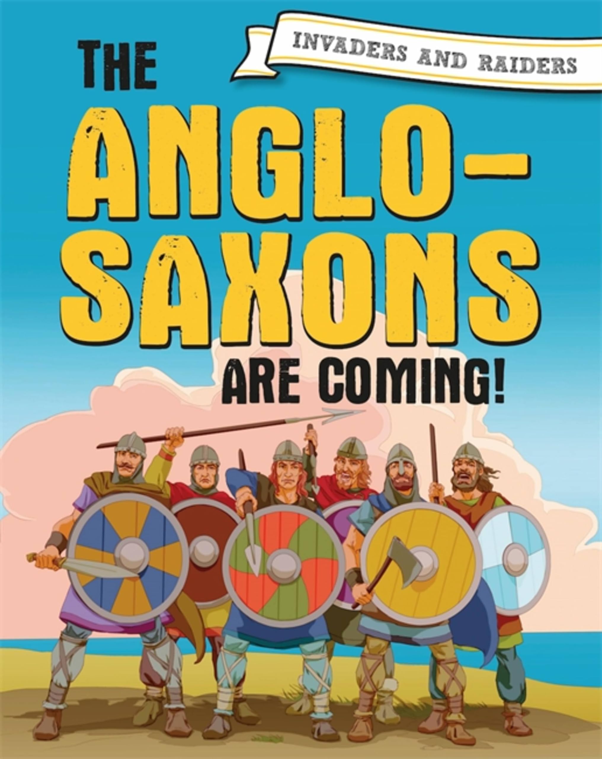 The Anglo-Saxons are coming! (Invaders and Raiders)
