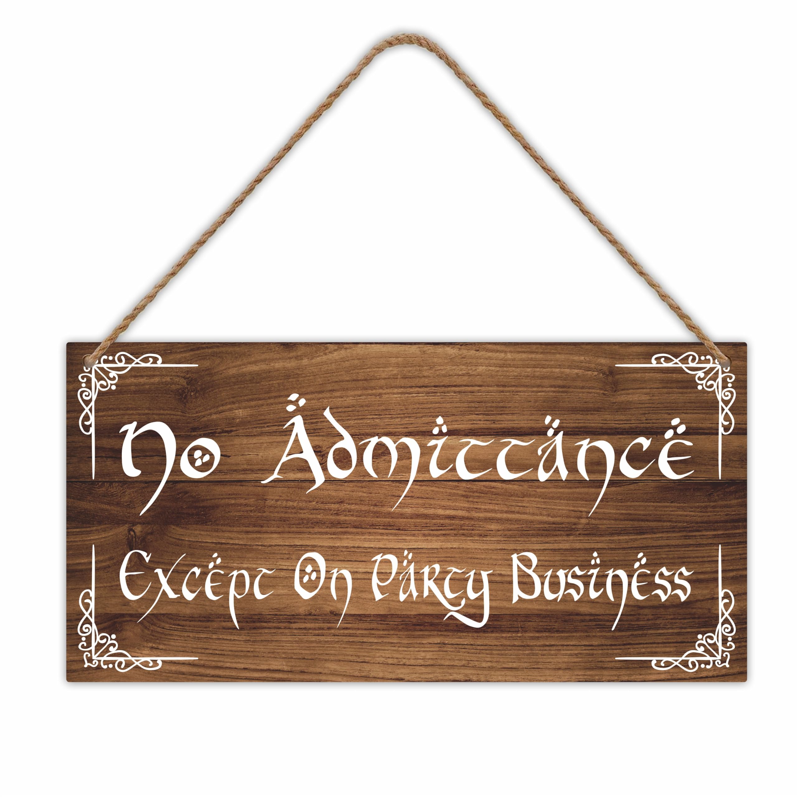 No Admittance, Except On Party Business -Wooden Hanging Sign, 6"x12" Rustic Door Sign With Sisal Rope, Entry Way, Farmhouse Reminder, Housewarming