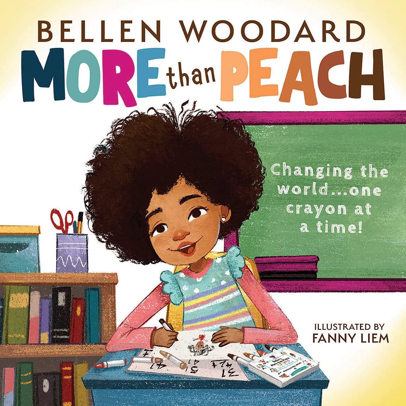 More than Peach (Bellen Woodard Original Picture Book): "Changing the World...one Crayon at a Time!"