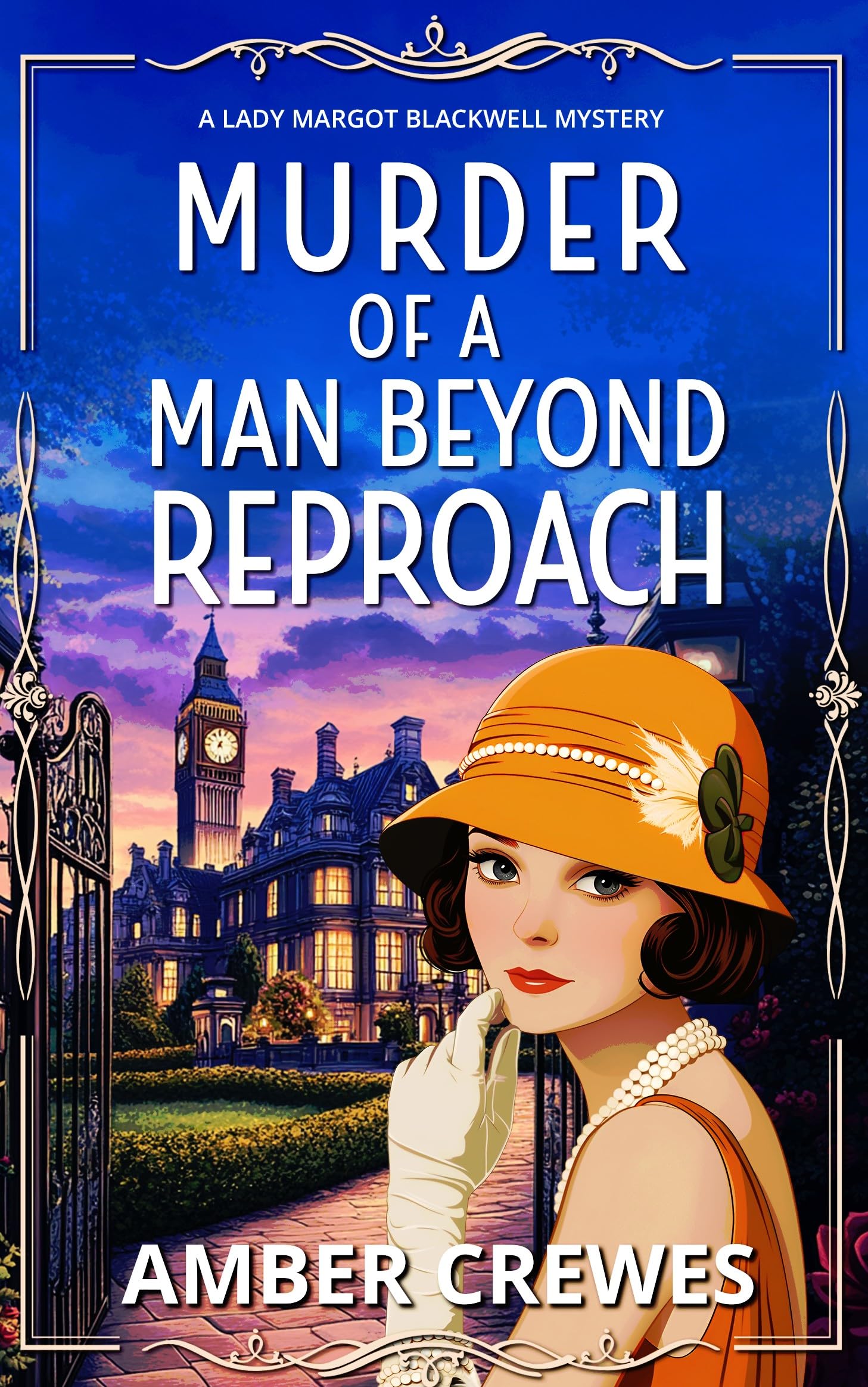 Murder of a Man Beyond Reproach: A Gripping 1920s Historical British Cosy Mystery (A Lady Margot Blackwell Mystery Series Book 6)
