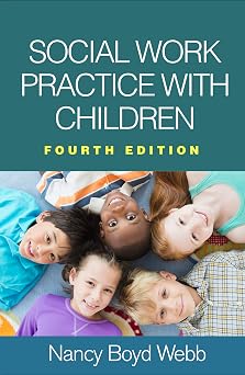 Social Work Practice with Children Clinical Practice with Children, Adolescents, and Families
