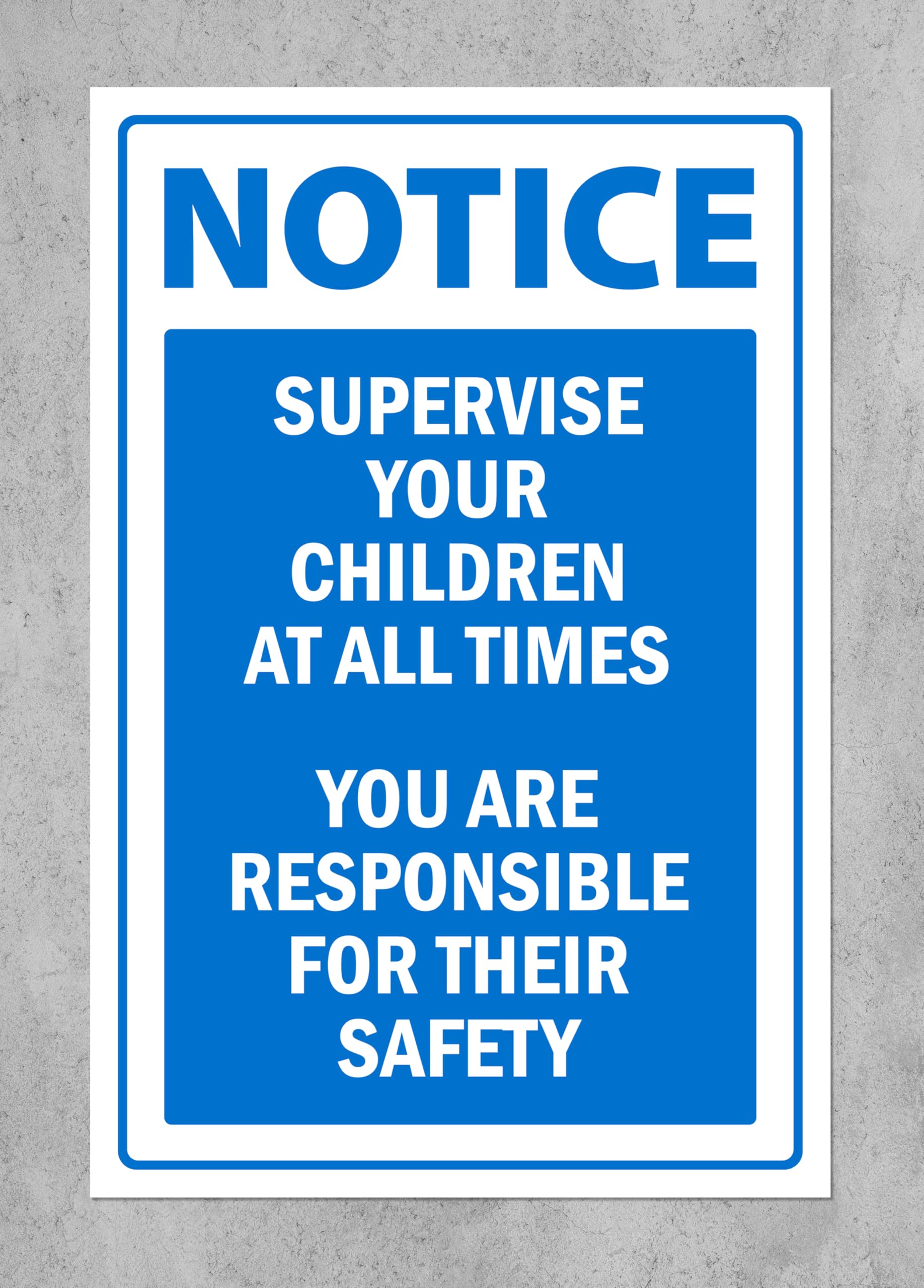 Notice, supervise your children at all time, safety sign - 1mm flexible Plastic sign (600mm x 400mm)
