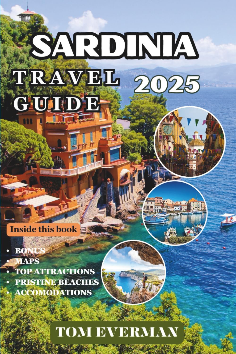 Sardinia Travel Guide 2025 (Full Colour): From Beaches to Mountain Trails | Discover Sardinia’s Culture, Cuisine, and Most Unforgettable Sights