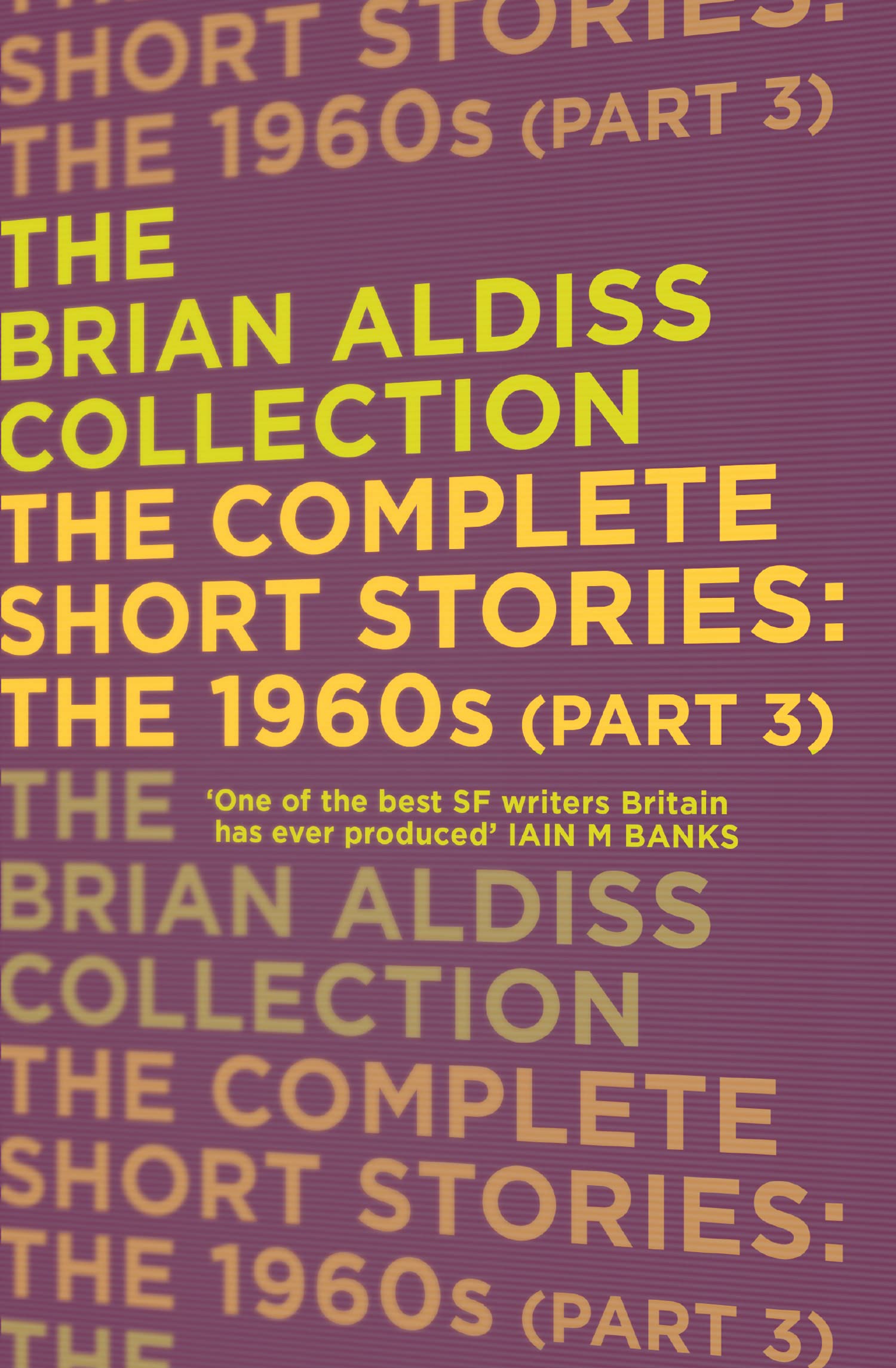 The Complete Short Stories: The 1960s (Part 3), Fiction, Paperback, Brian Aldiss