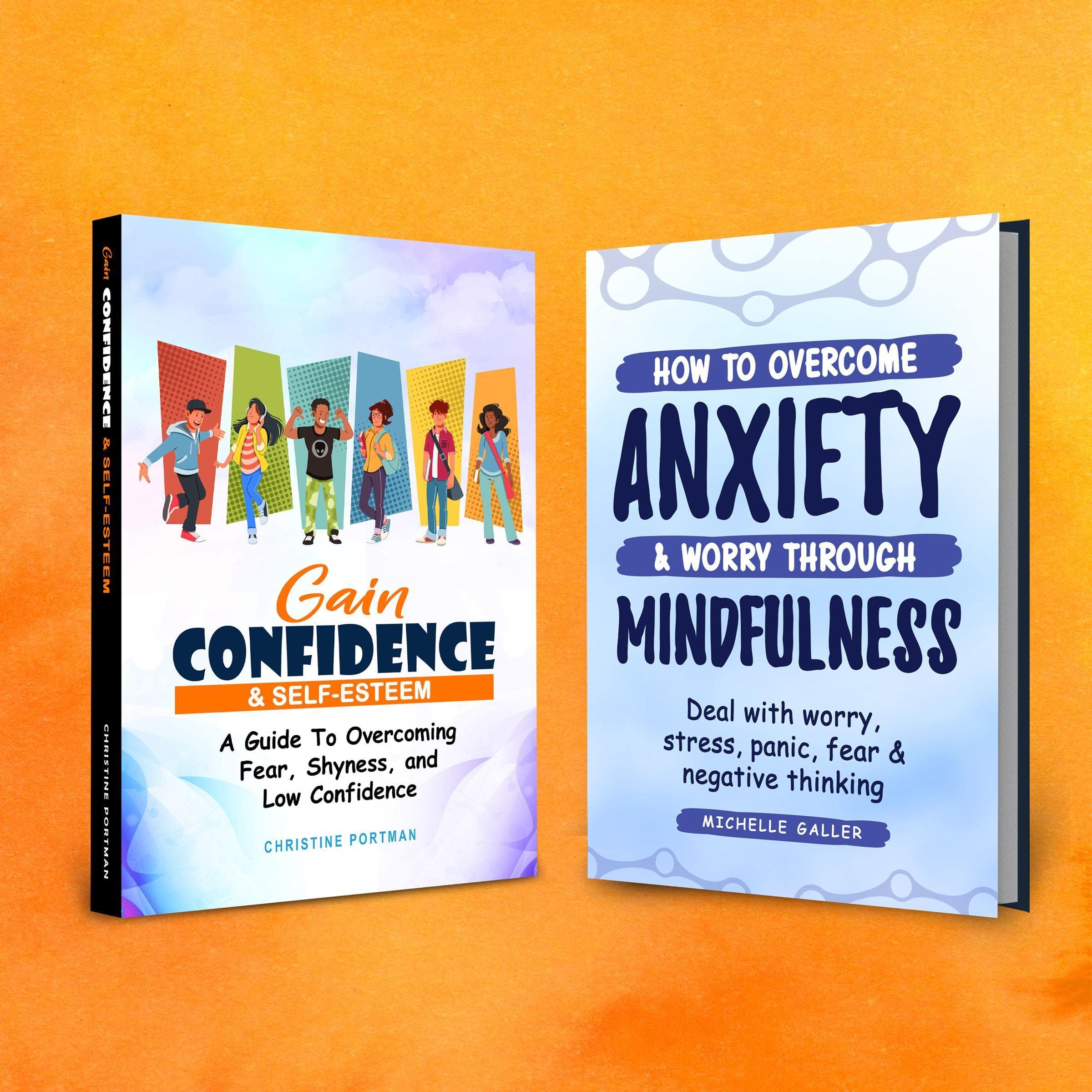 Gain Confidence & Self-Esteem and How to Overcome Anxiety & Worry Through Mindfulness: 2 Books in 1 Bundle
