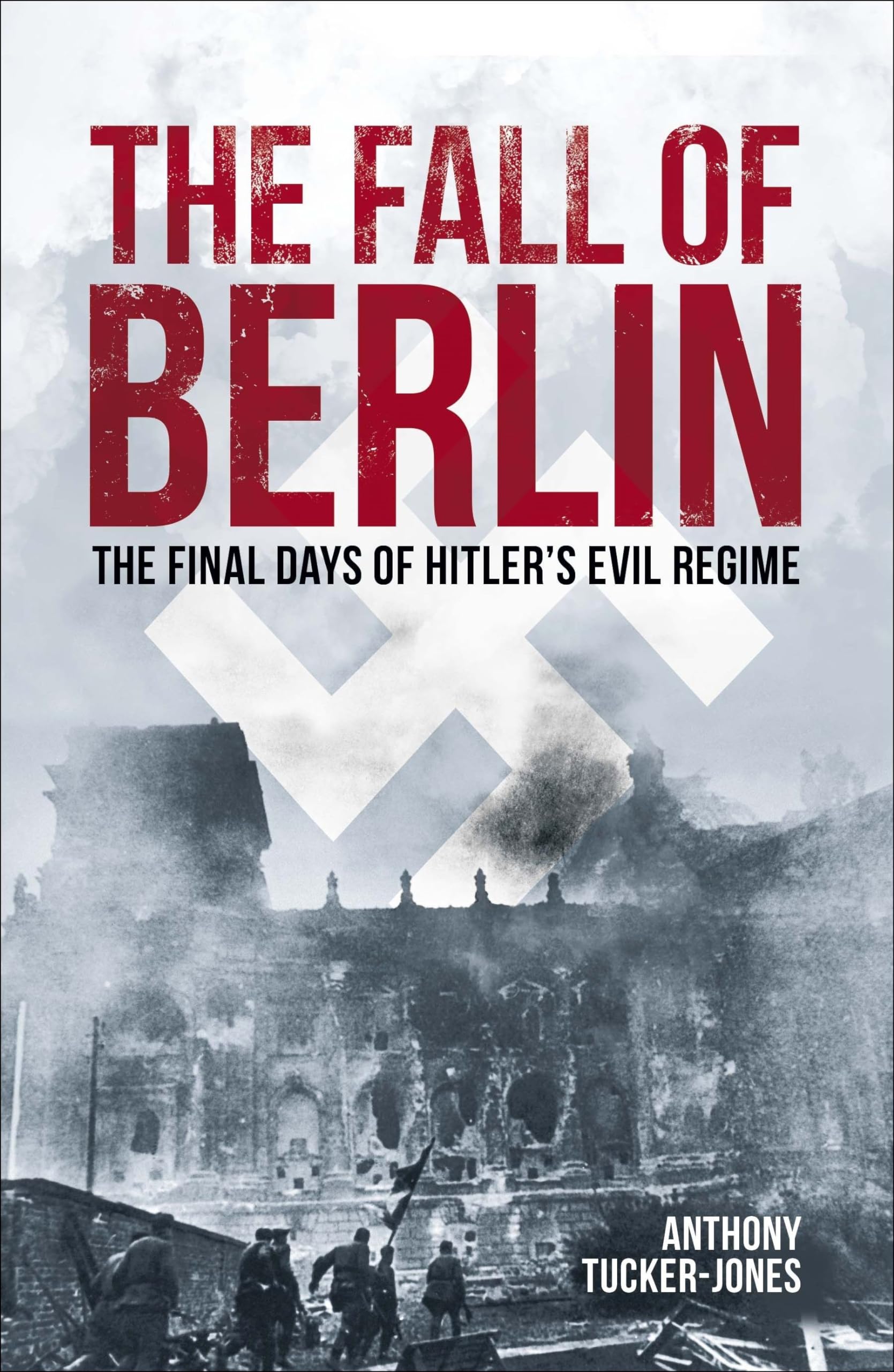 The Fall of Berlin: The final days of Hitler's evil regime (Arcturus Military History)