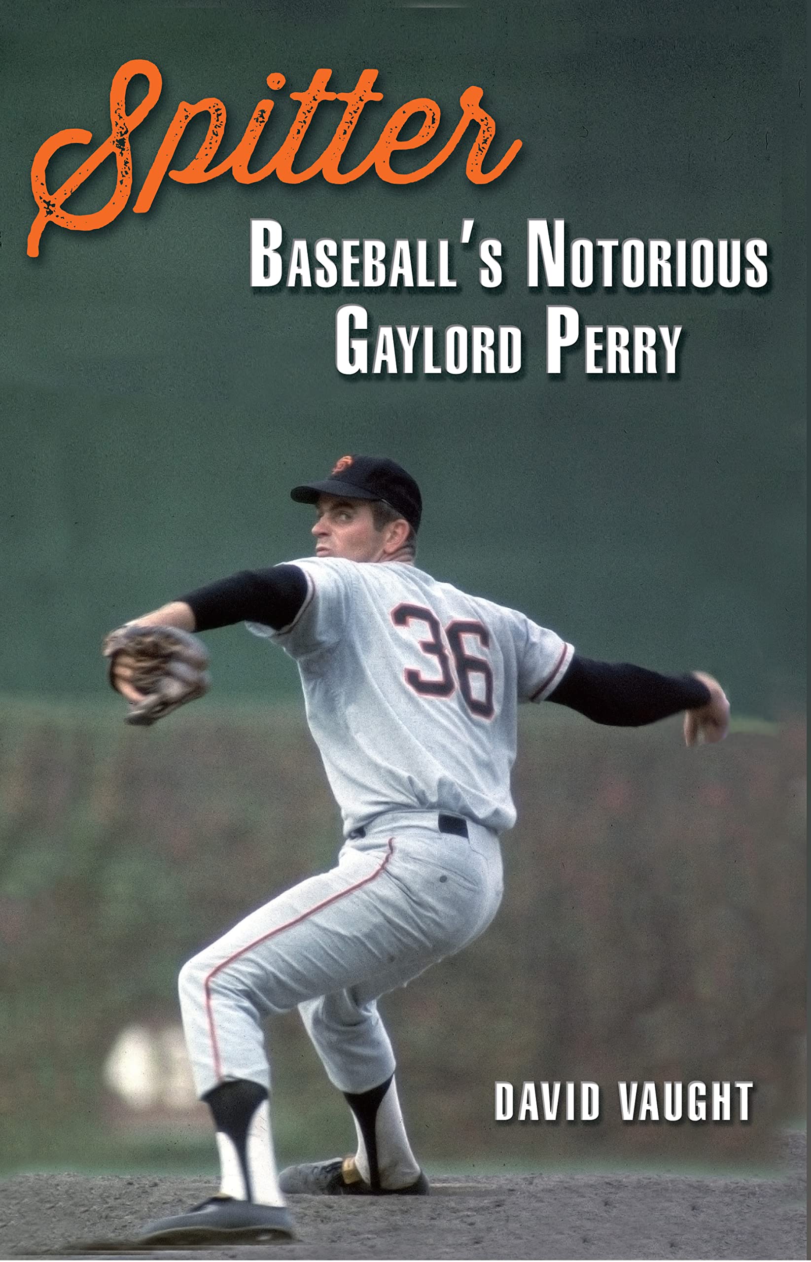 Spitter: Baseball's Notorious Gaylord Perry (Swaim-Paup Sports Series, sponsored by James C. '74 & Debra Parchman Swaim and T. Edgar '74 & Nancy Paup)