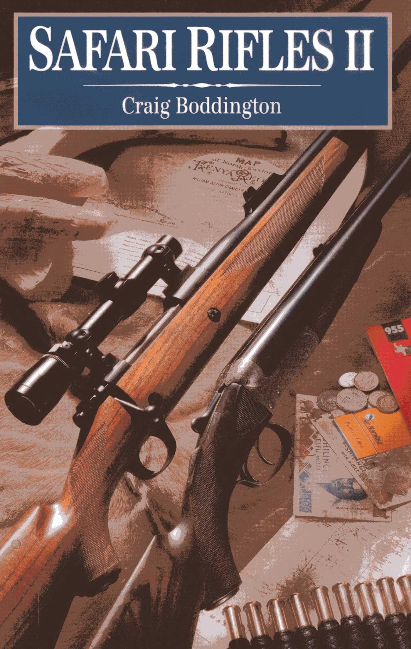 Safari Rifles II: Doubles, Magazine Rifles, and Cartridges for African Hunting