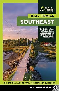 Rail-Trails Southeast: The Definitive Guide to Multiuse Trails in Alabama, Georgia, North Carolina, and South Carolina