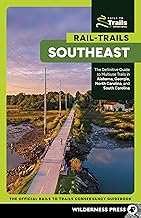 Rail-Trails Southeast: The Definitive Guide to Multiuse Trails in Alabama, Georgia, North Carolina, and South Carolina