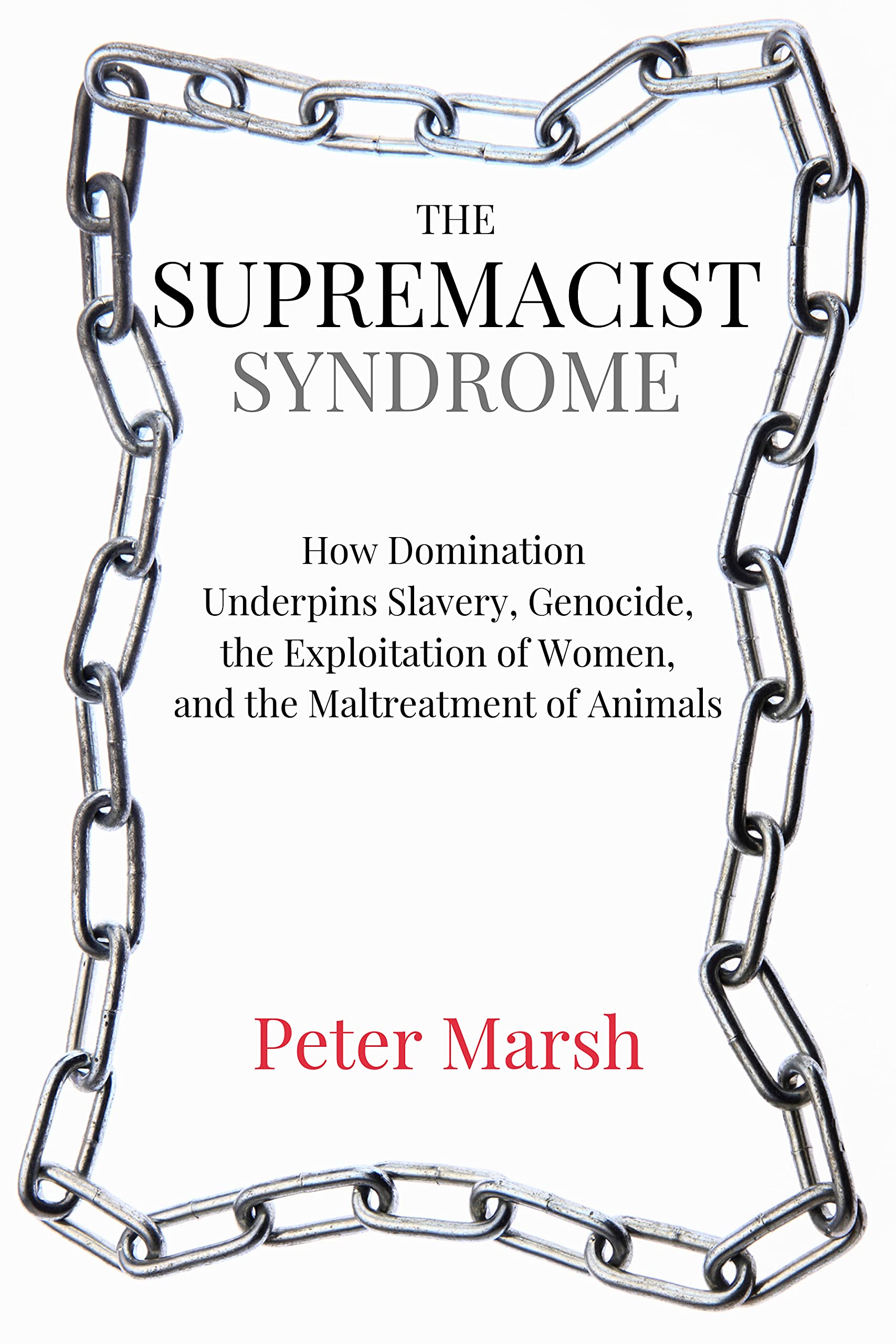 The Supremacist Syndrome: How Domination Underp. Marsh**