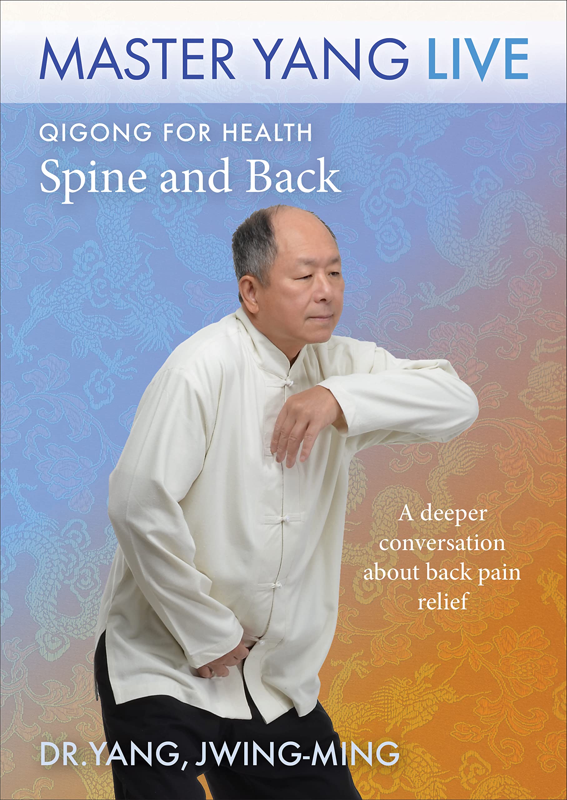Qigong for Health: Spine and Back MASTER YANG LIVE DVD (YMAA Qigong) Dr. Yang, Jwing-Ming DVD Video plus free streaming online access. Natural Pain Relief.