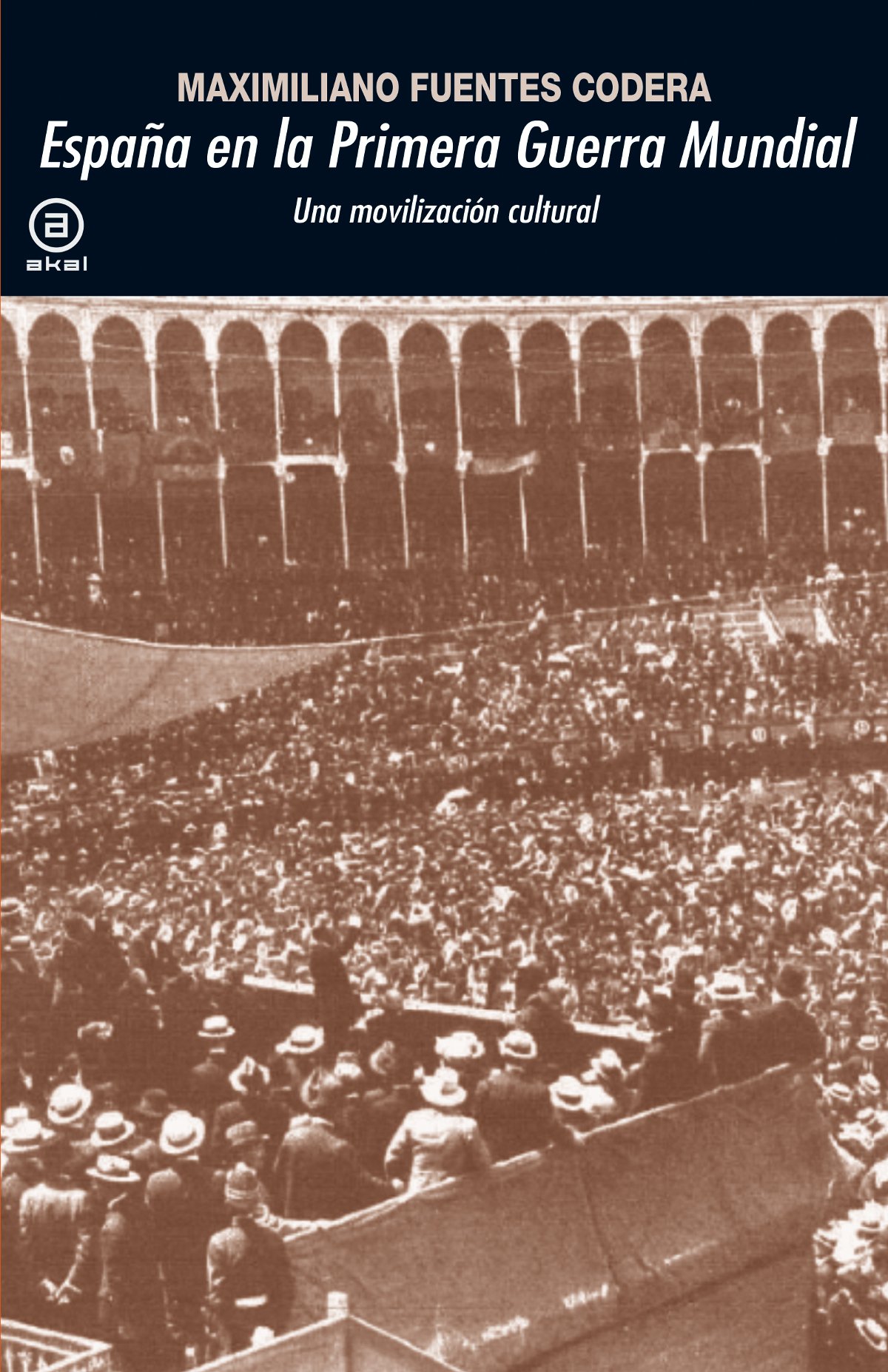 España en la Primera Guerra Mundial: Una movilización cultural (Universitaria)