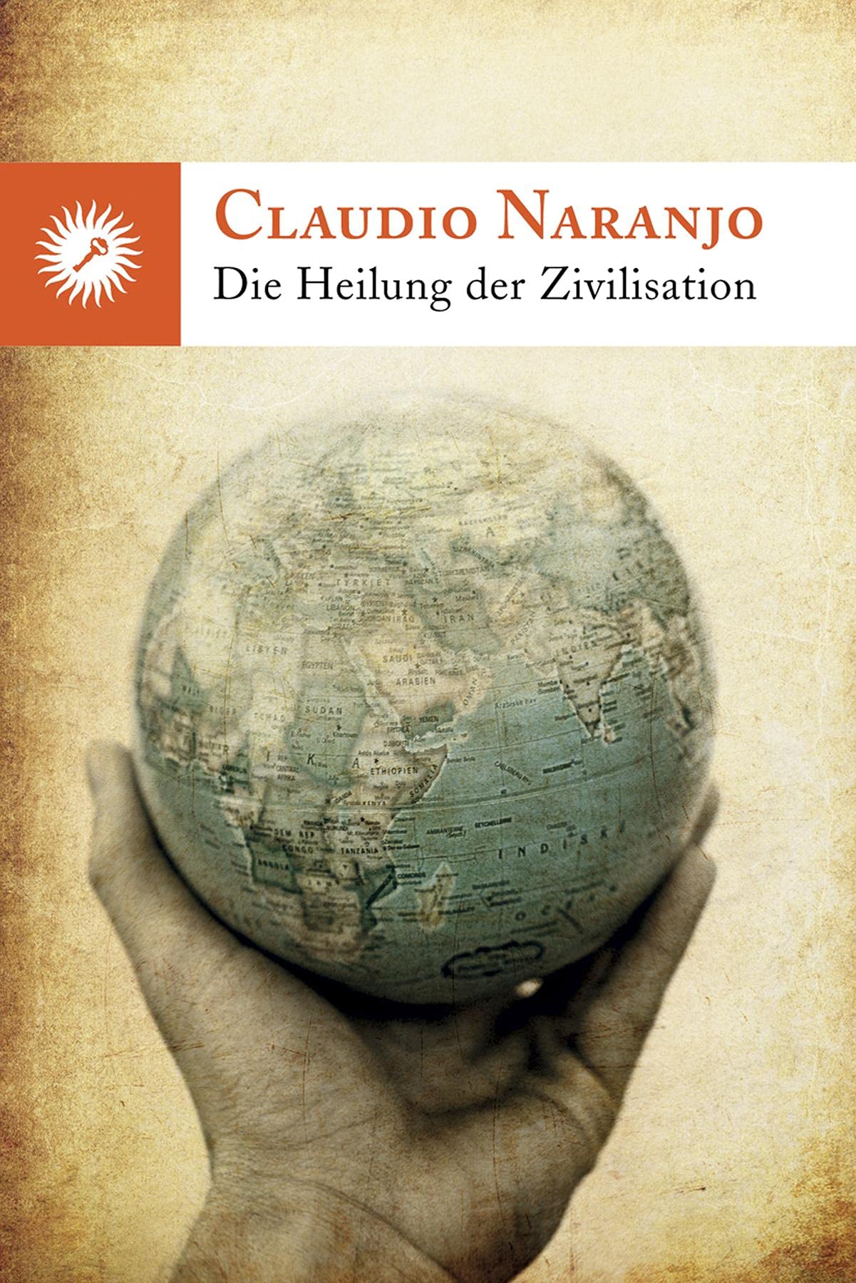 DIE HEILUNG DER ZIVILISATION: Wie die persönliche Transformation durch Erziehung und Integration der intrapsychischen Familie auf die Gesellschaft übertragen werden kann. (German Edition)