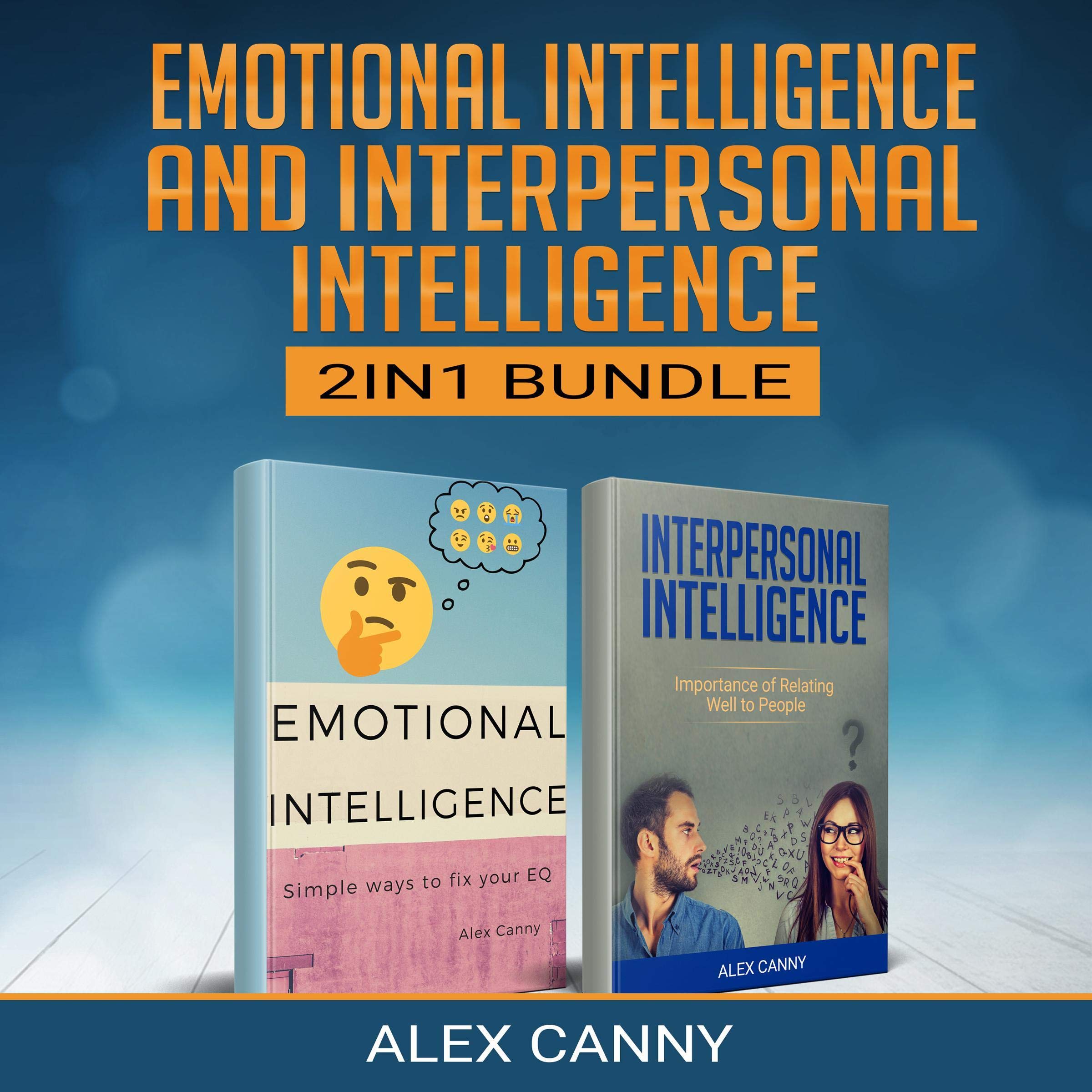 Cover art for Emotional Intelligence & Interpersonal Intelligence: Simple Ways to Fix Your EQ and Importance of Relating Well to People (Bundle)