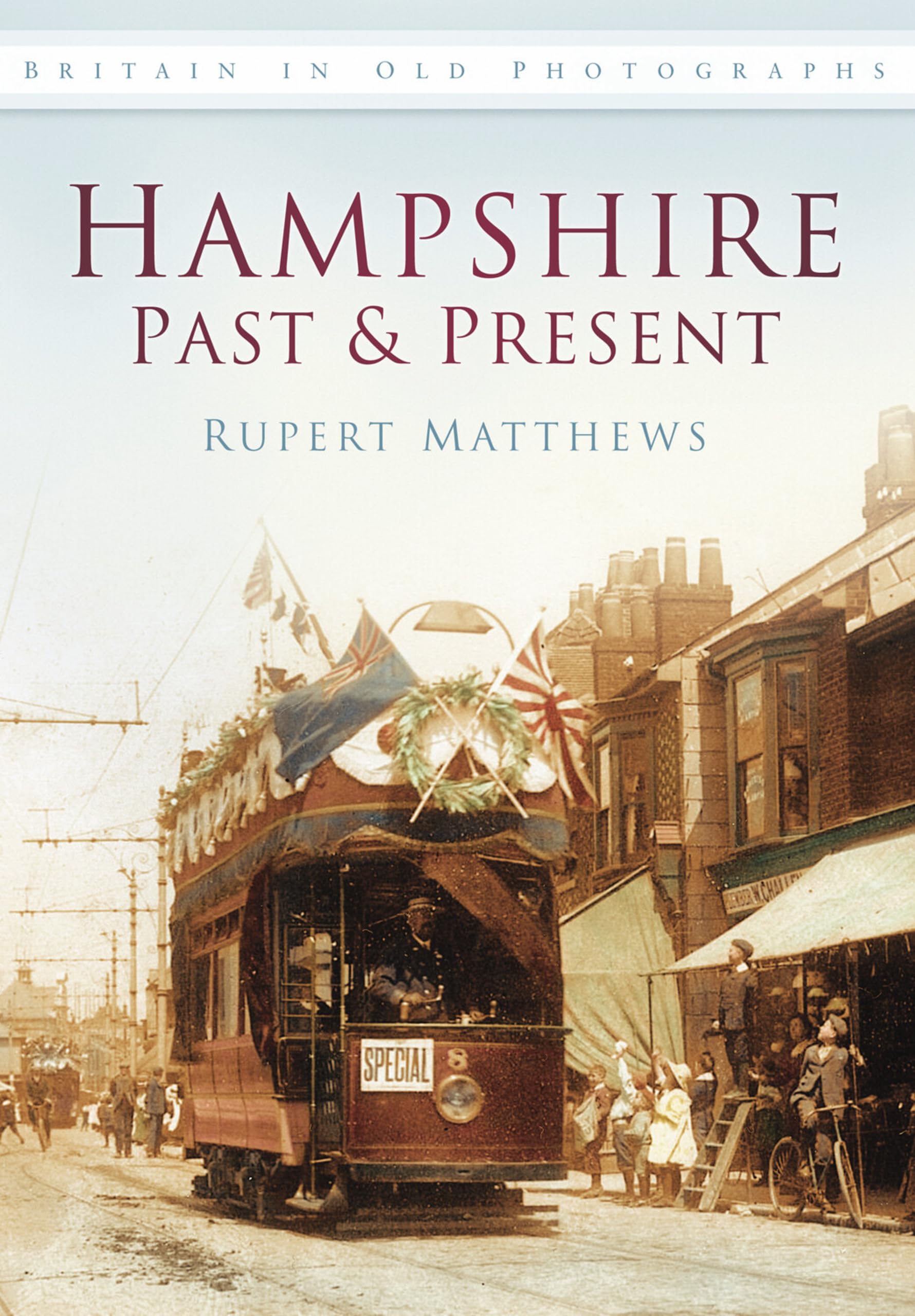 Hampshire Past and Present: Britain in Old Photographs (Britain in Old Photographs (History Press))