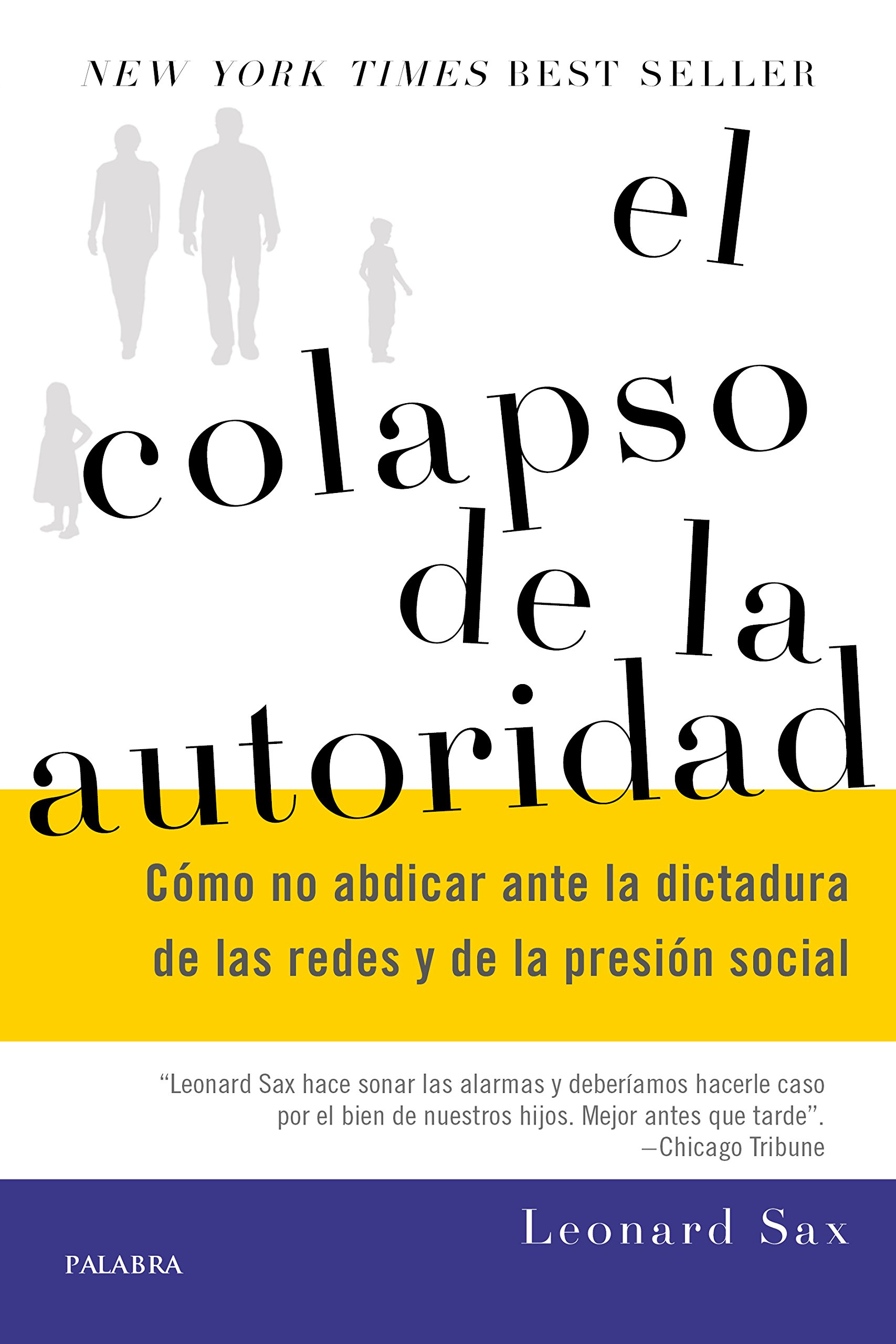 El colapso de la autoridad: Cómo no abdicar ante la dictadura de las redes y de la presión social (Educación y familia)