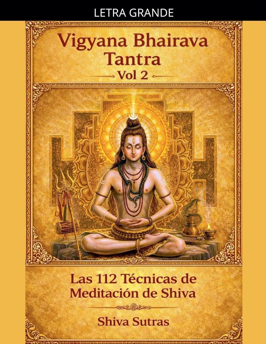 Vigyana Bhairava Tantra, Vol.2: Las 112 Técnicas de Meditación de Shiva