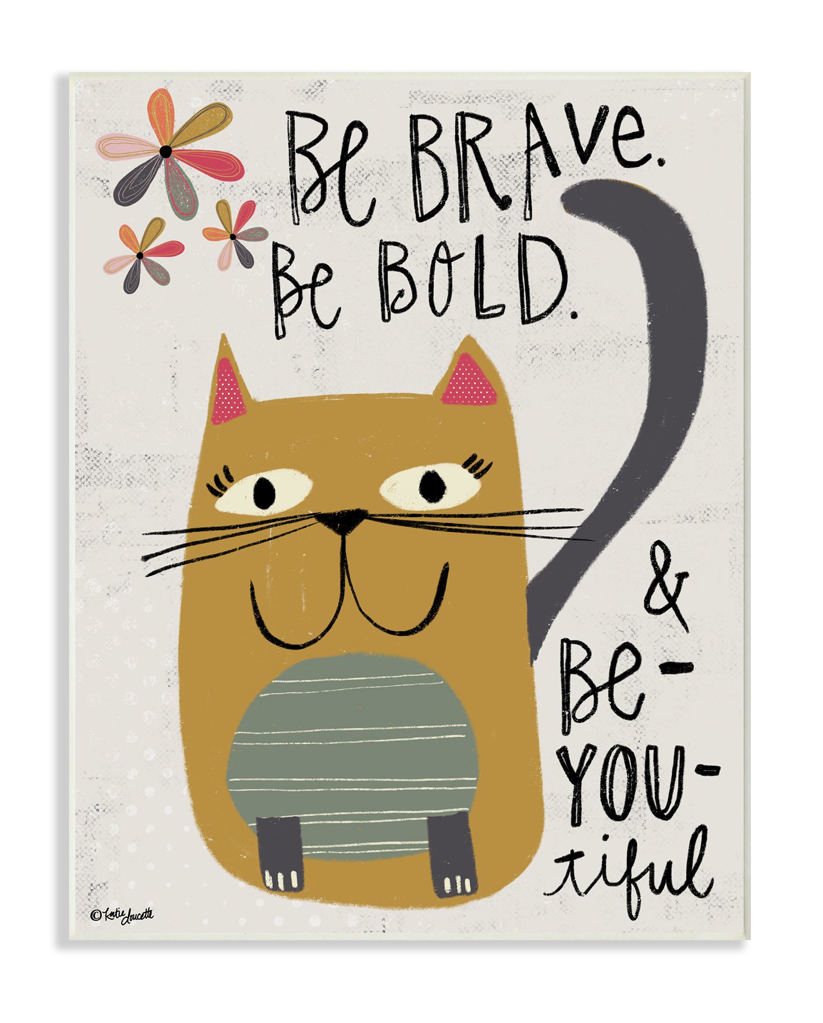 Stupell Industries Be Brave Be Bold Be You Be Beautiful Kitty Wall Plaque Art, 10 x 0.5 x 15, Proudly Made in USA