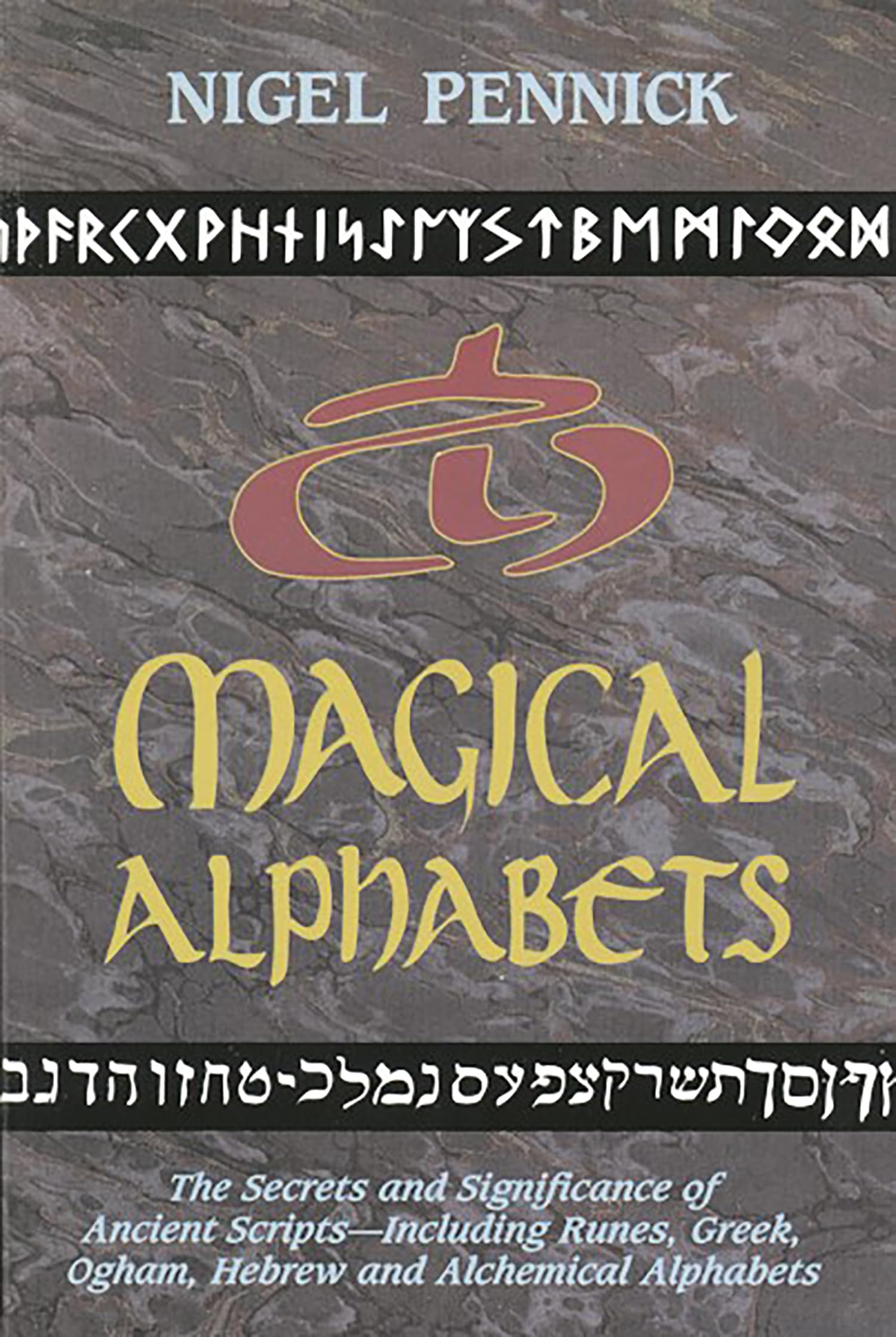 Magical Alphabets: The Secrets and Significance of Ancient Scripts Including Runes, Greek, Ogham, Hebrew and Alchemical Alphabets Paperback – May 1, 1992
