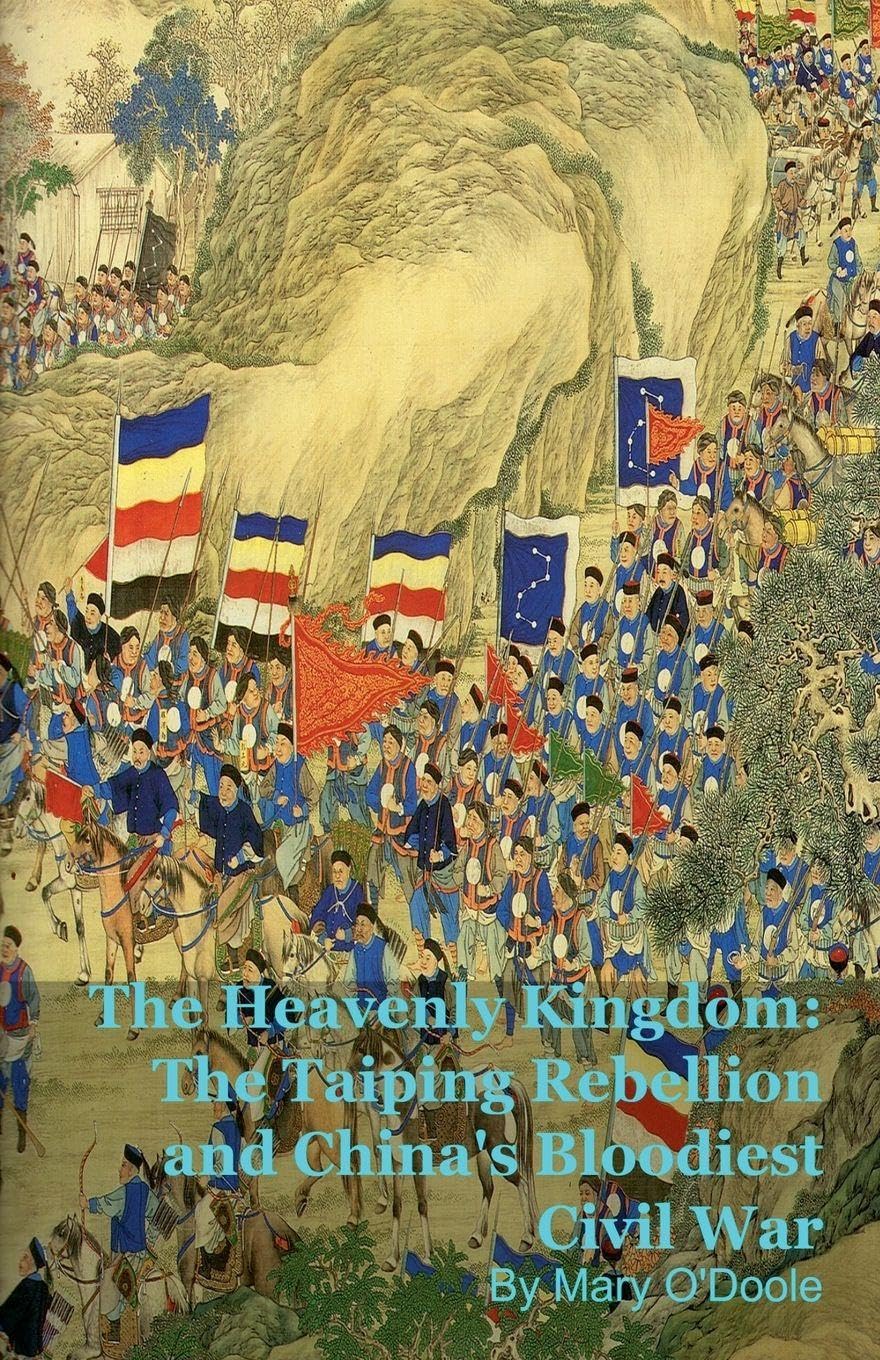 The Heavenly Kingdom: The Taiping Rebellion and China's Bloodiest Civil War