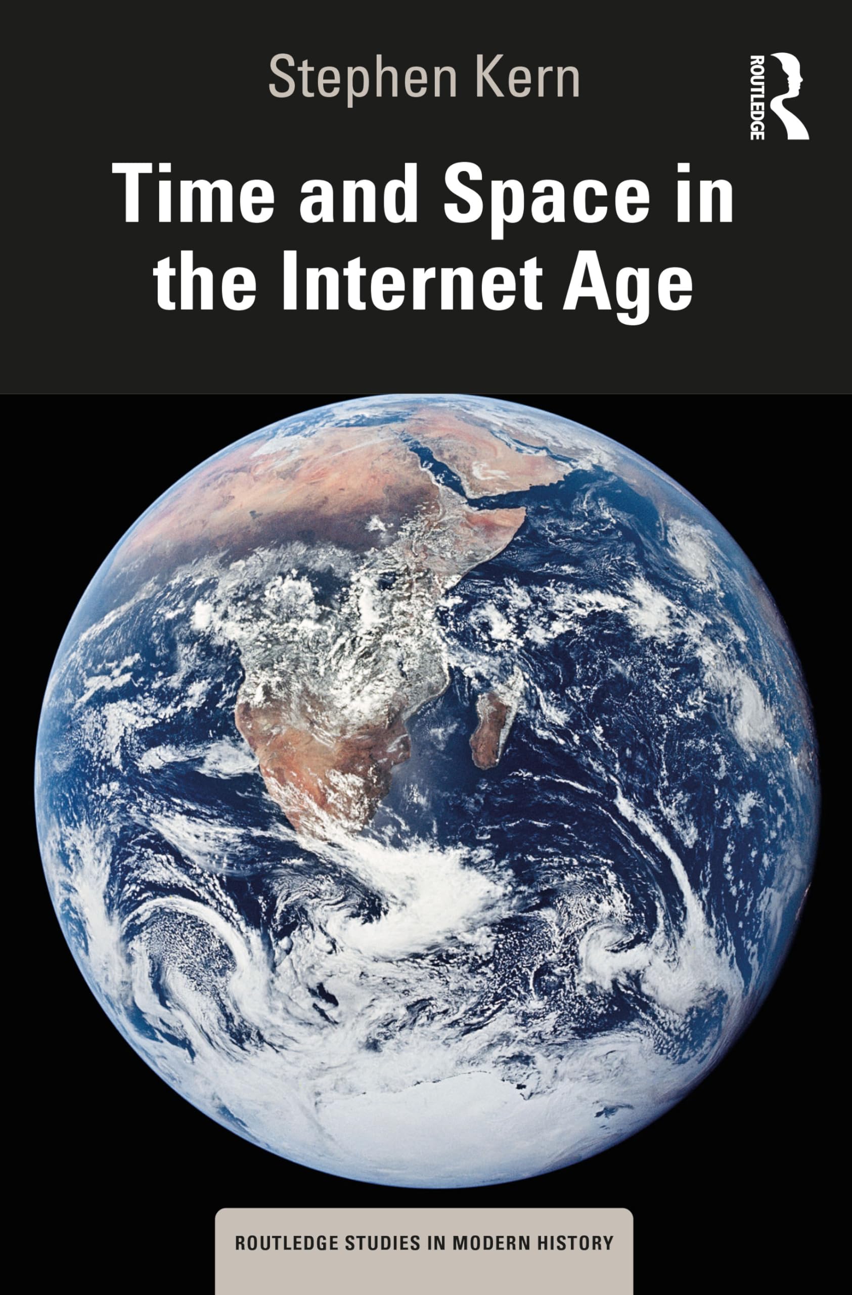 Time and Space in the Internet Age (Routledge Studies in Modern History)
