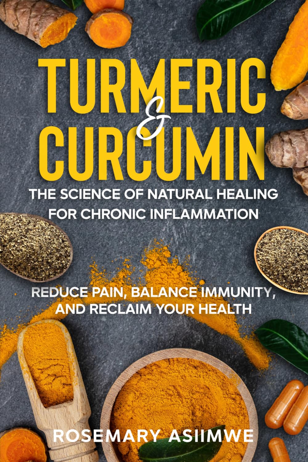 TURMERIC & CURCUMIN: THE SCIENCE OF NATURAL HEALING FOR CHRONIC INFLAMMATION: REDUCE PAIN, BALANCE IMMUNITY AND RECLAIM YOUR HEALTH