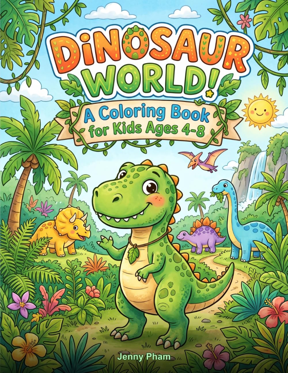 Dinosaur World! A Coloring Book for Kids Ages 4-8: Roar Into Fun with Awesome Dinosaur Adventures