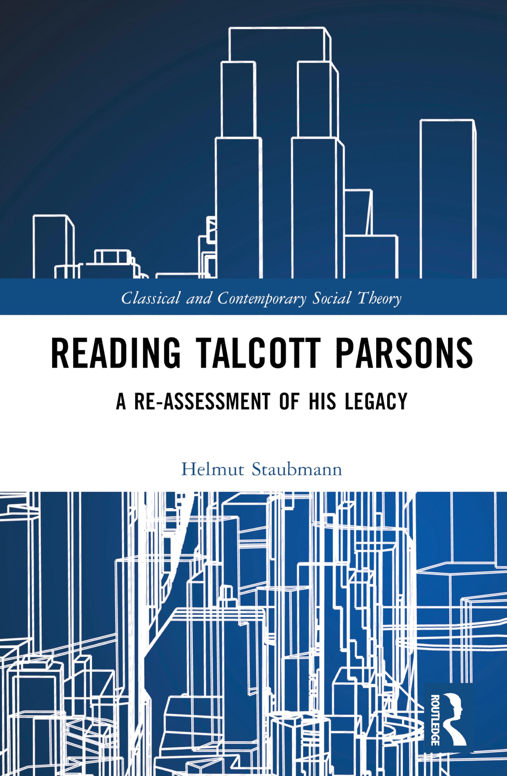 Reading Talcott Parsons (Classical and Contemporary Social Theory)