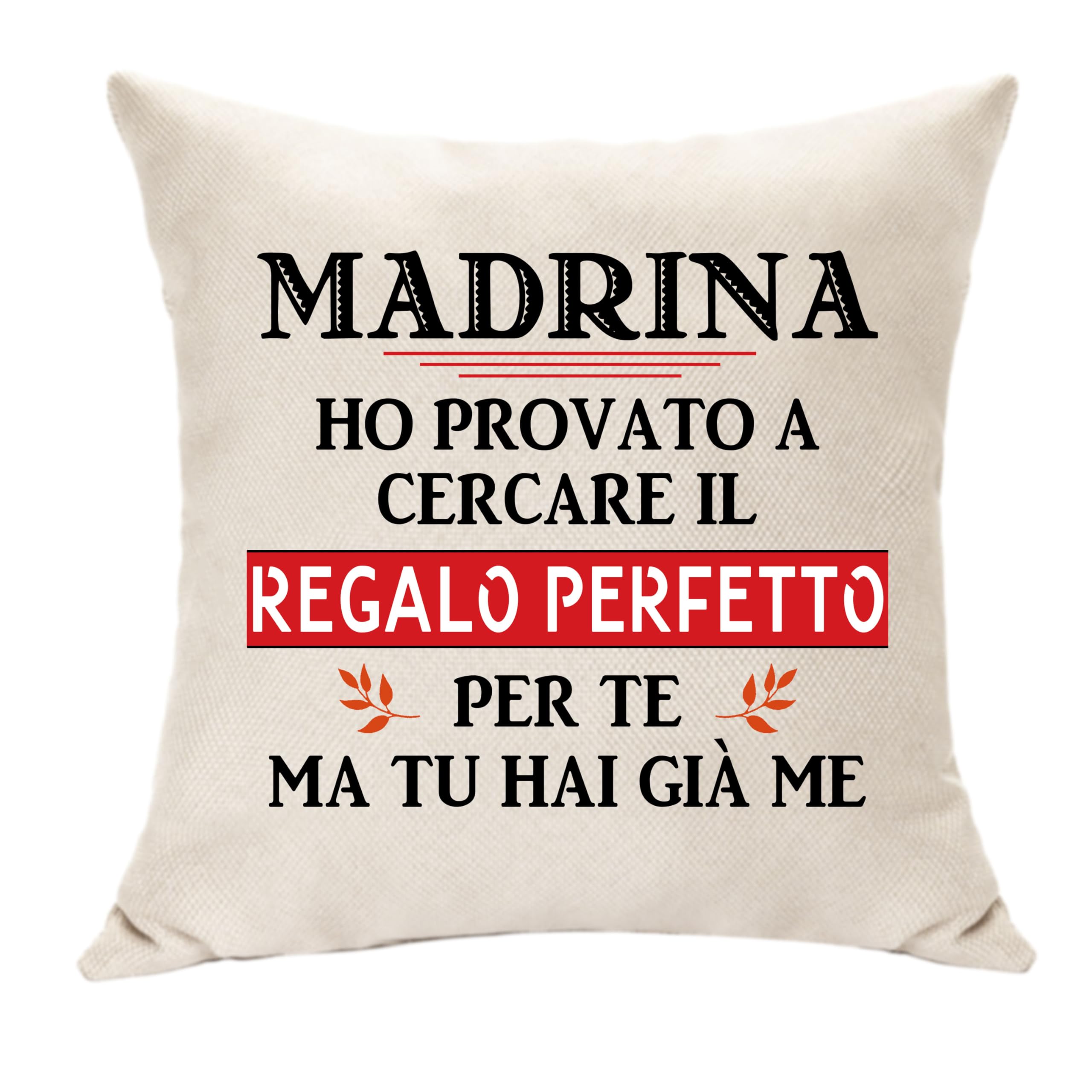 Regalo Madrina Speciale Festa della Mamma Cuscino Copertura per Madrina Idee Regalo di Compleanno di Laurea di Natale Ho Provato A Cercare il Regalo Perfetto per Te Ma tu Hai Già Me (Madrina)