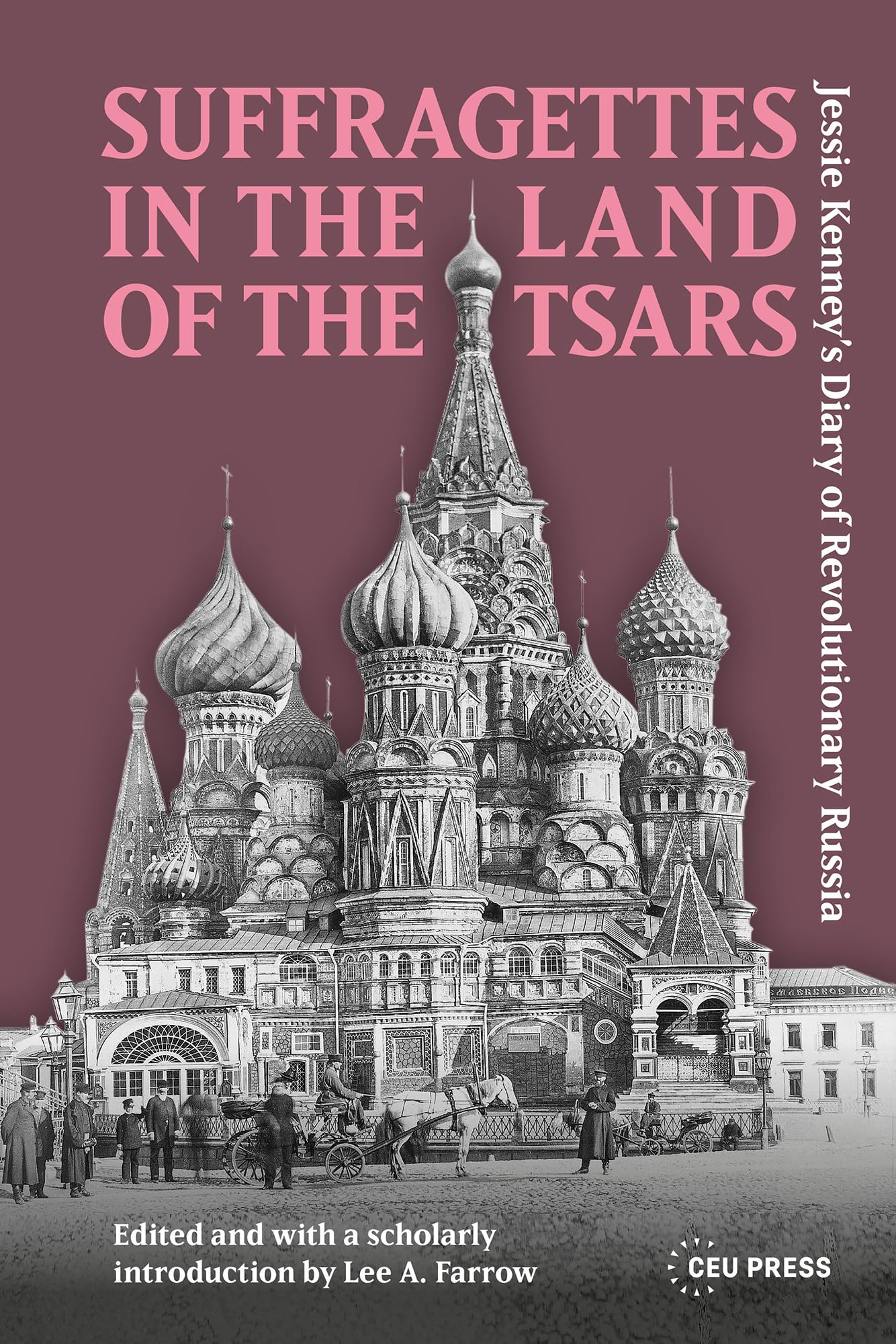 Suffragettes in the Land of the Tsars: Jessie Kenney’s Diary of Revolutionary Russia