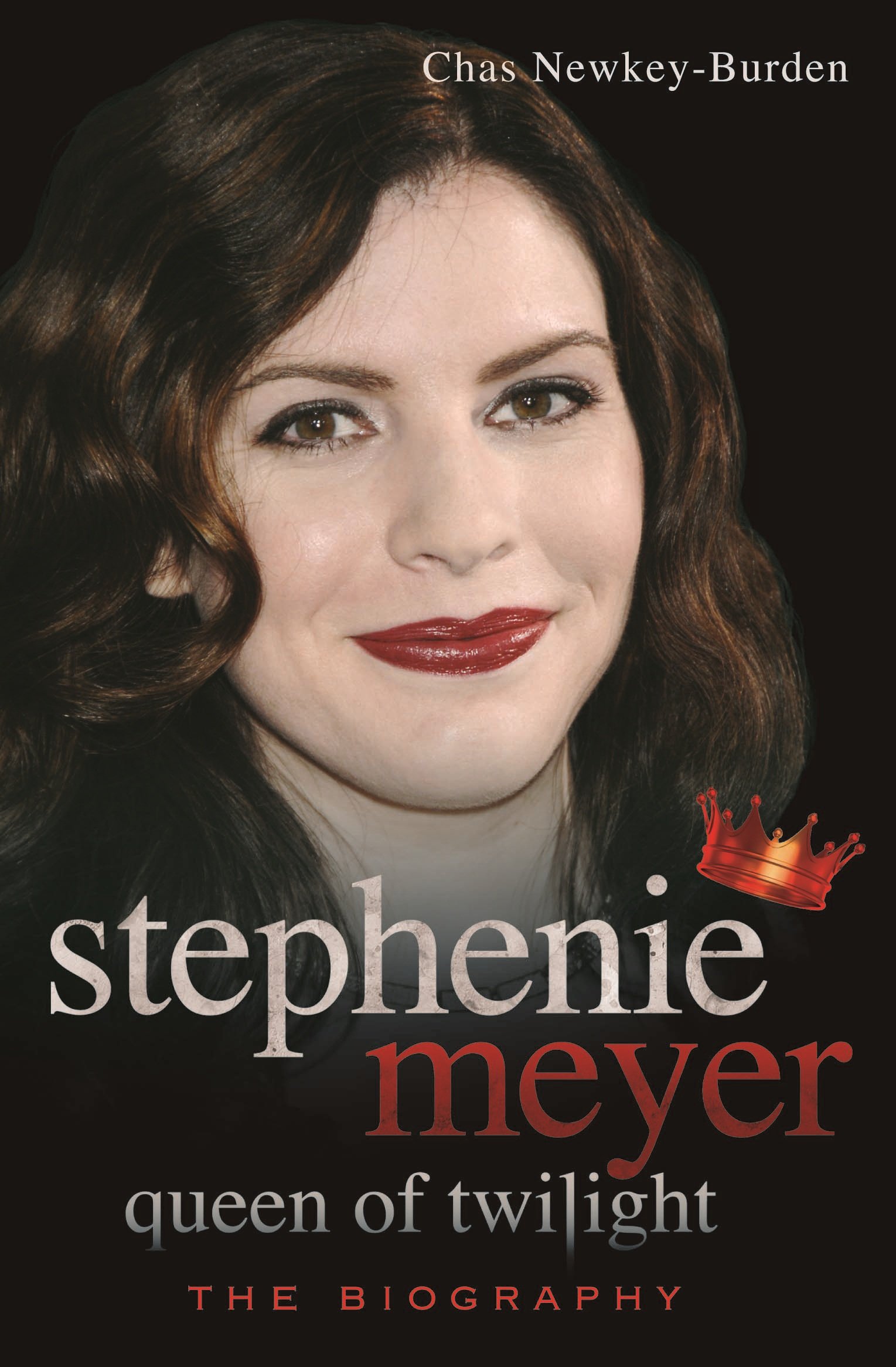 Stephenie Meyer Queen of Twilight: The Biography